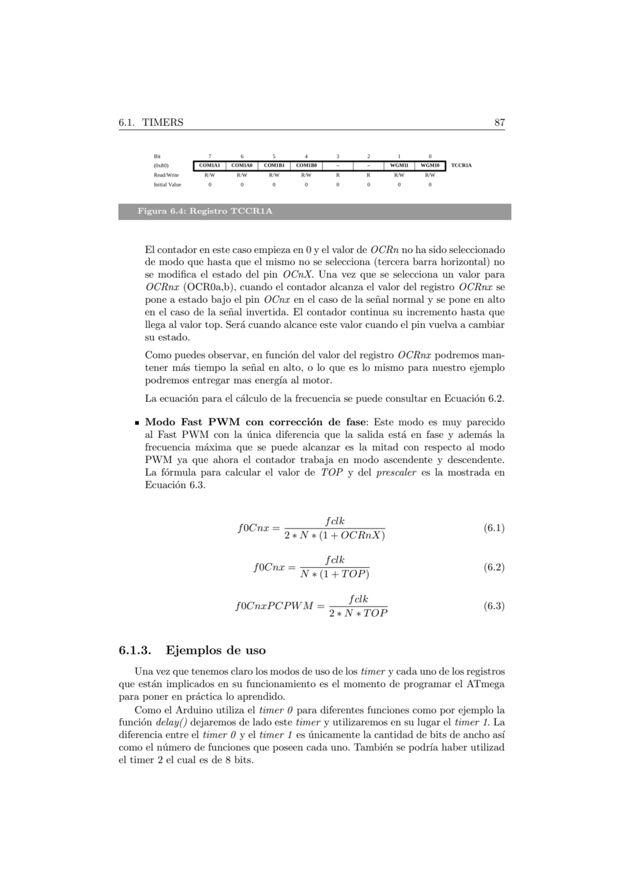 6.1. TIMERS 87
Figura 6.4: Registro TCCR1A
El contador en este caso empieza en 0 y el valor de OC…