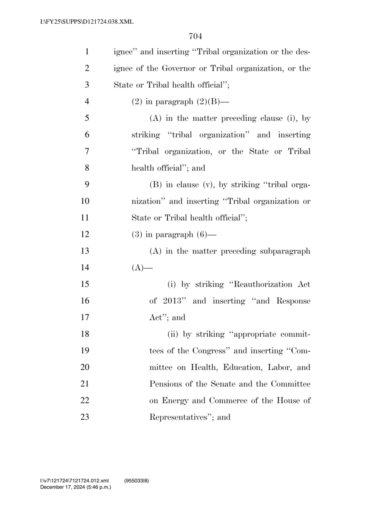 704 
1 ignee’’ and inserting ‘‘Tribal organization or the des2 ignee of the Governor or Tribal or…