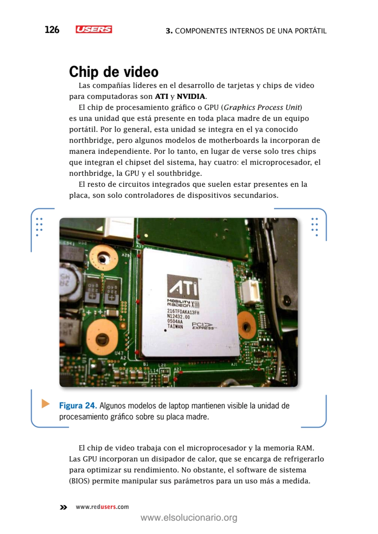 126 3. Componentes internos de una portátil 
www.redusers.com
Chip de video
Las compañías lídere…