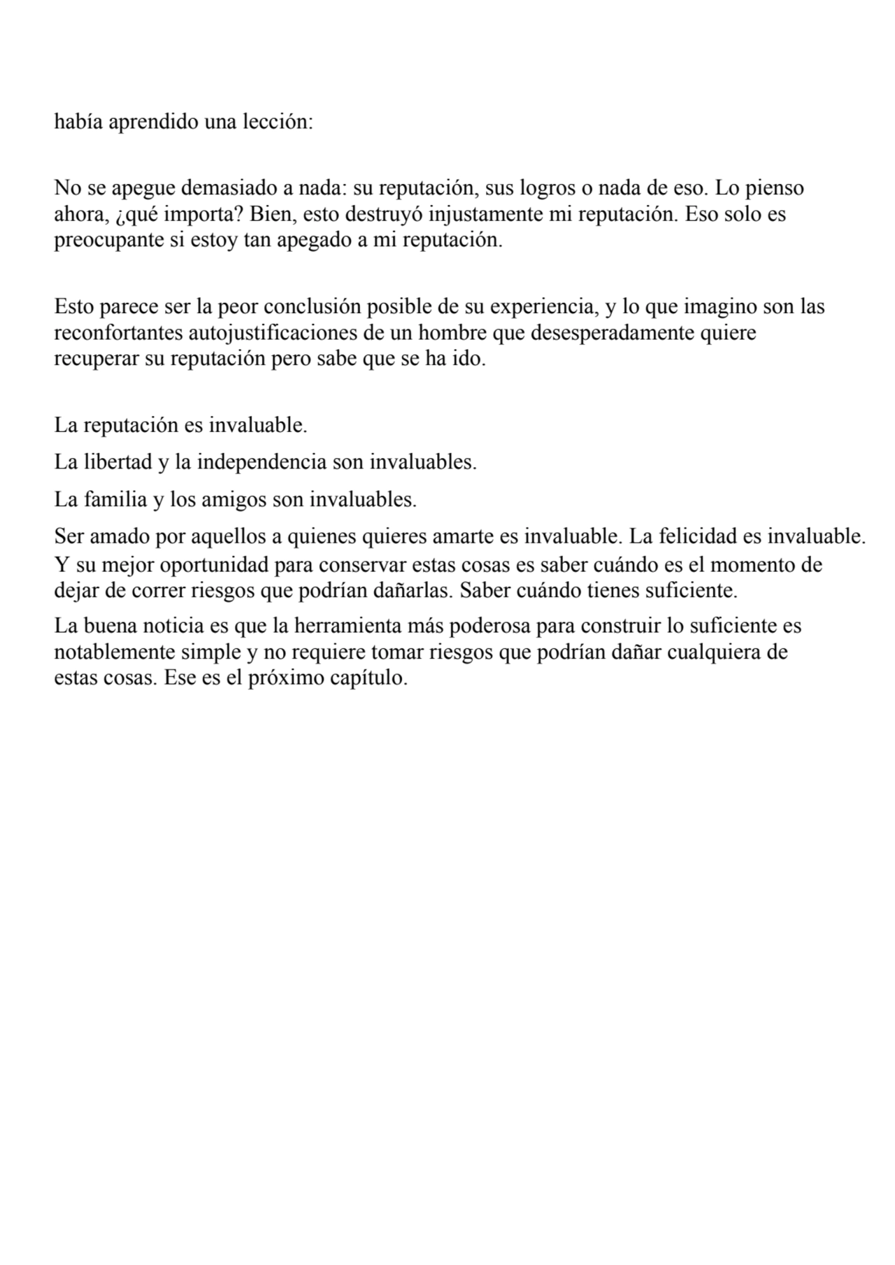 había aprendido una lección:
No se apegue demasiado a nada: su reputación, sus logros o nada de es…