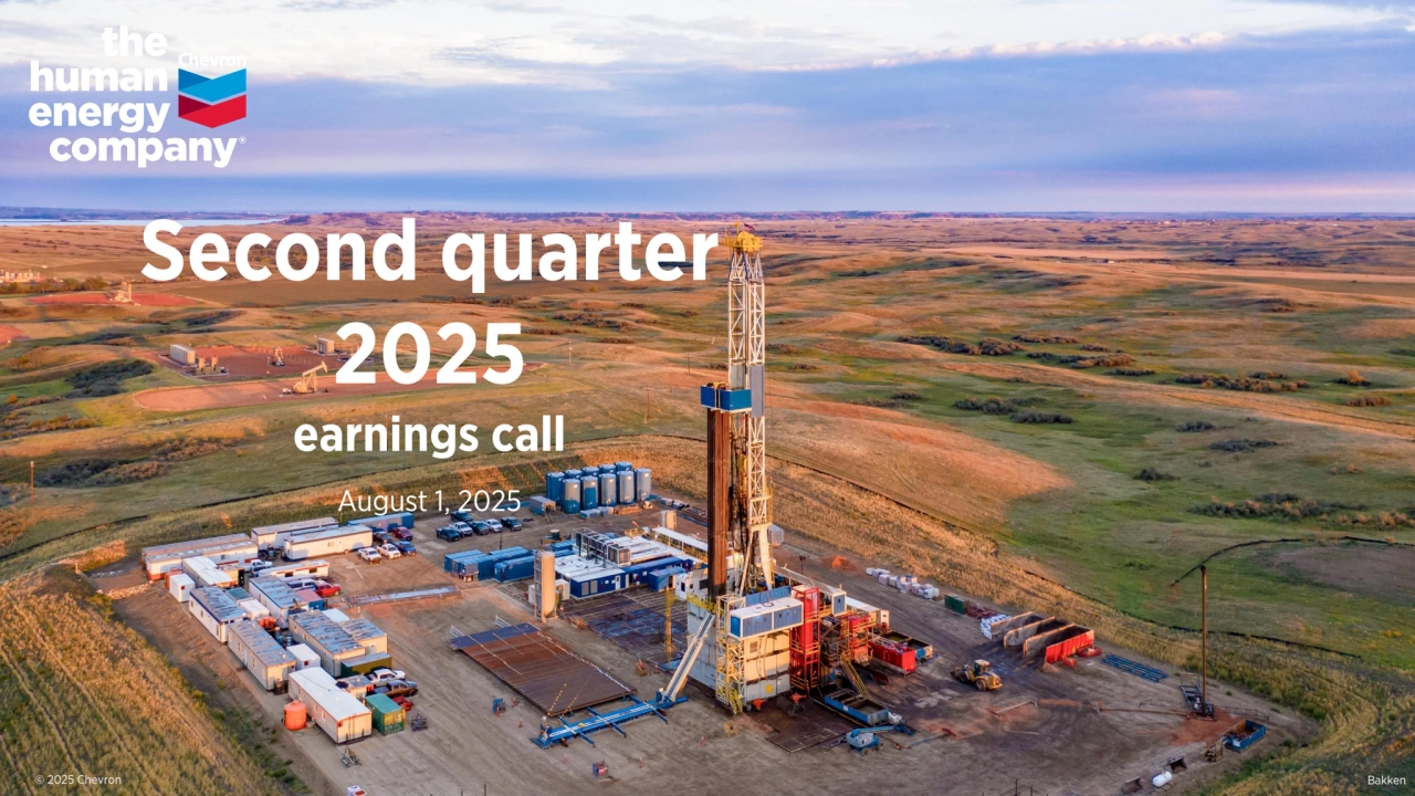 © 2025 Chevron Bakken
Second quarter
2025
earnings call
August 1, 2025