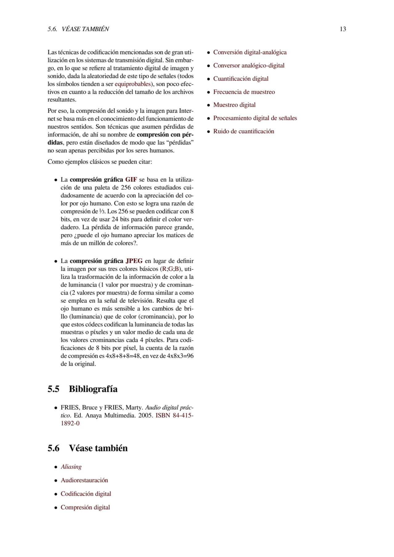 5.6. VÉASE TAMBIÉN 13
Las técnicas de codificación mencionadas son de gran utilización en los sis…