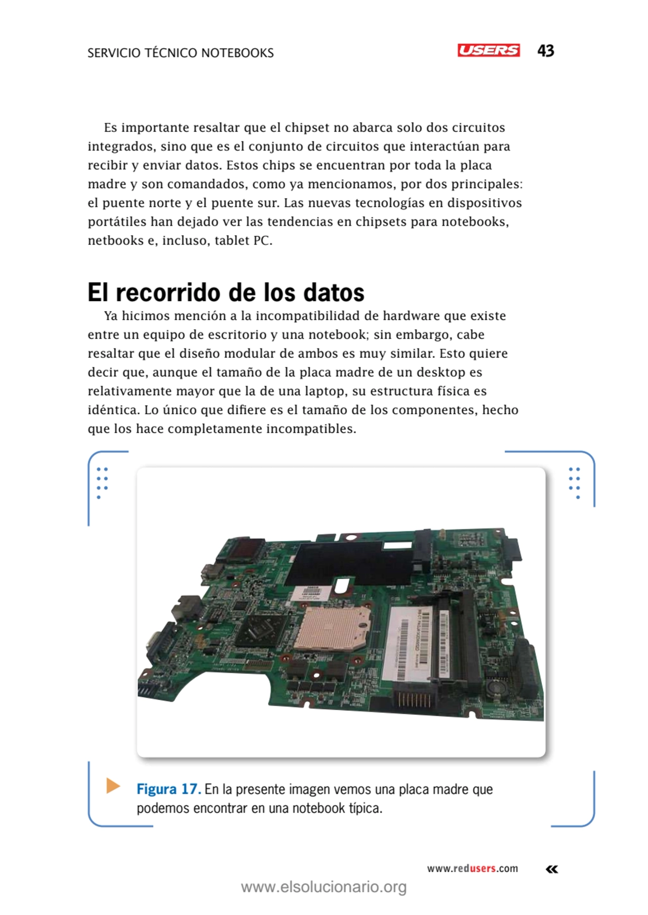 Servicio técnico notebooks 43
www.redusers.com
Es importante resaltar que el chipset no abarca so…