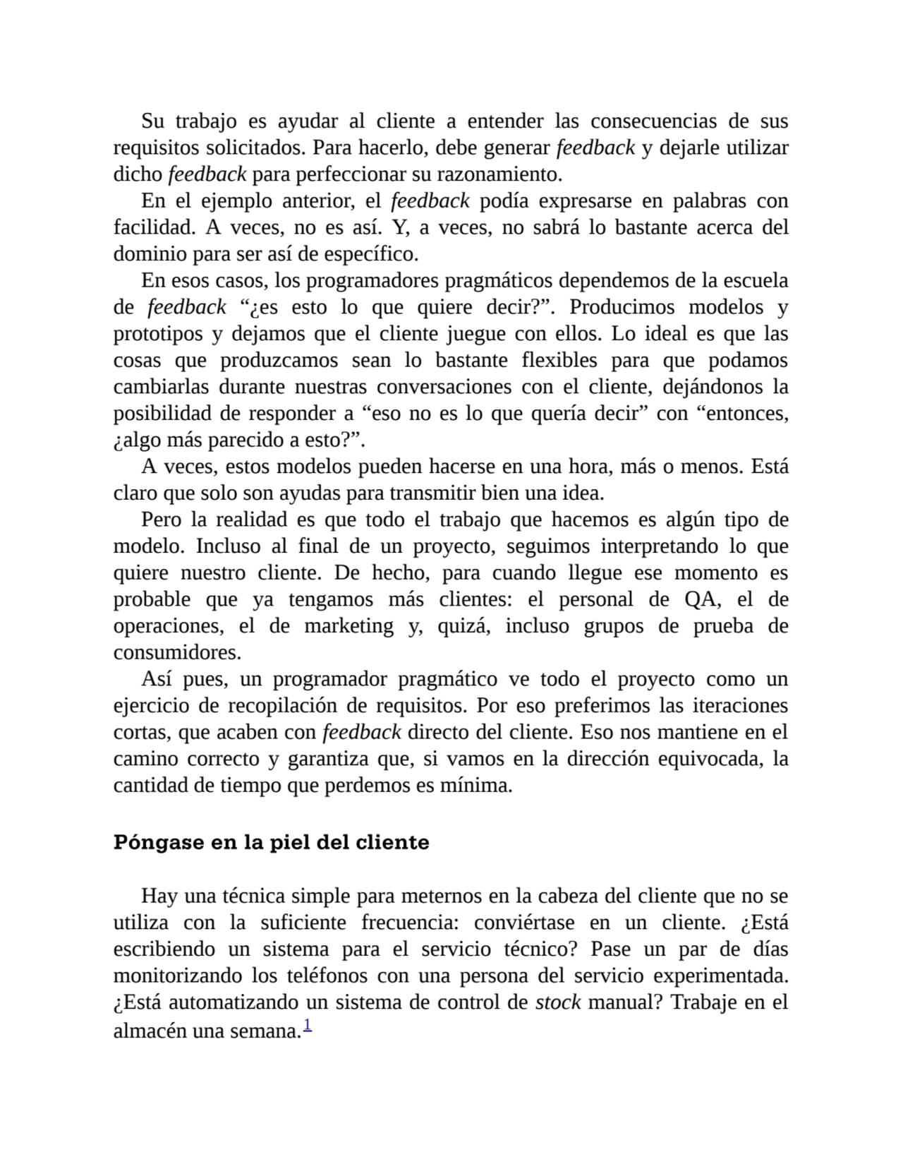 Su trabajo es ayudar al cliente a entender las consecuencias de sus
requisitos solicitados. Para h…