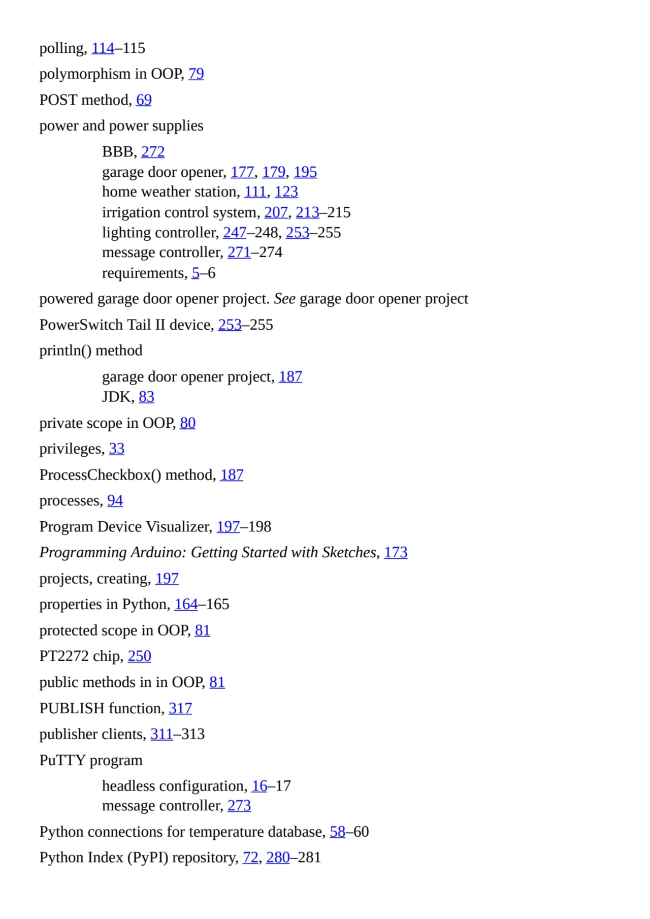 polling, 114–115
polymorphism in OOP, 79
POST method, 69
power and power supplies
BBB, 272
gar…