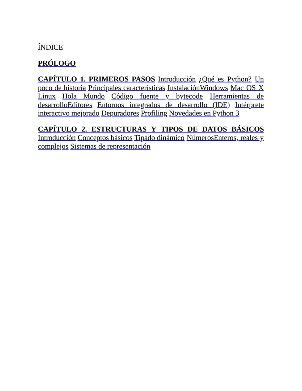 ÍNDICE
PRÓLOGO
CAPÍTULO 1. PRIMEROS PASOS Introducción ¿Qué es Python? Un
poco de historia Princ…
