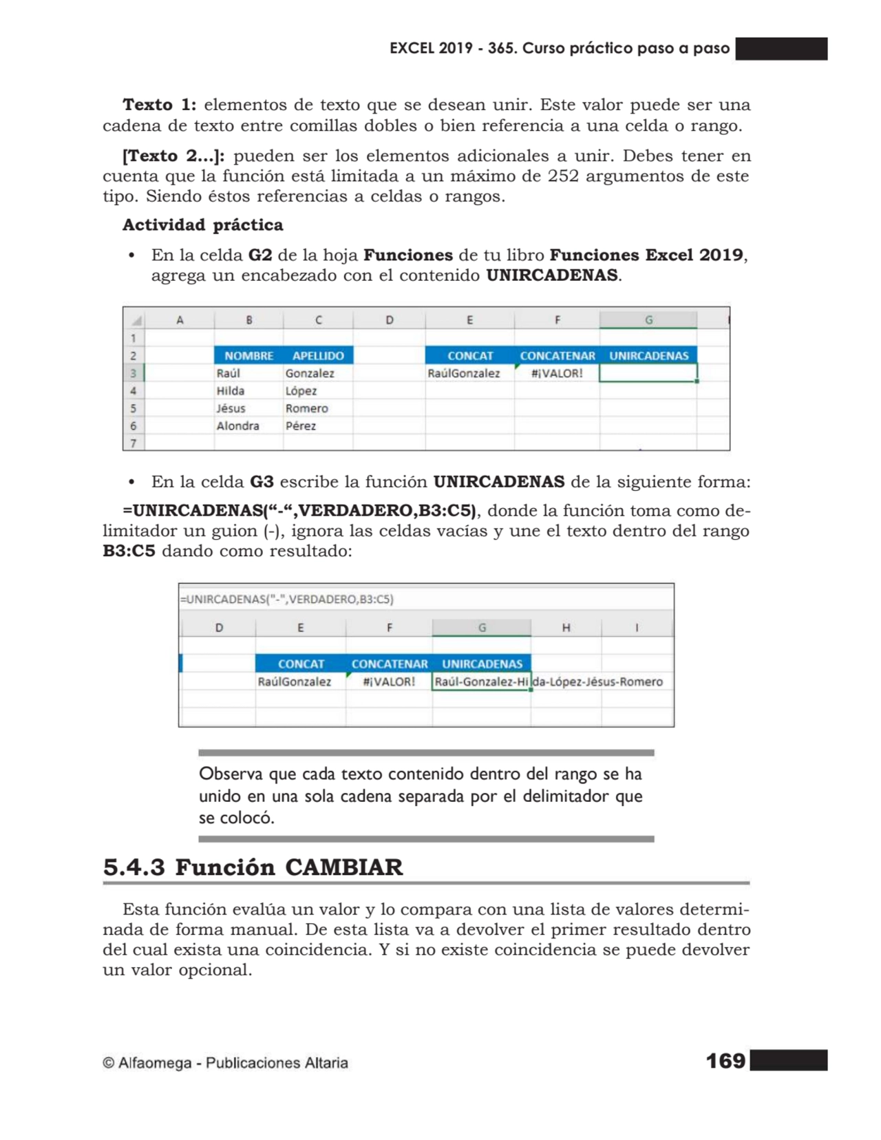 169
Texto 1: elementos de texto que se desean unir. Este valor puede ser una
cadena de texto entr…