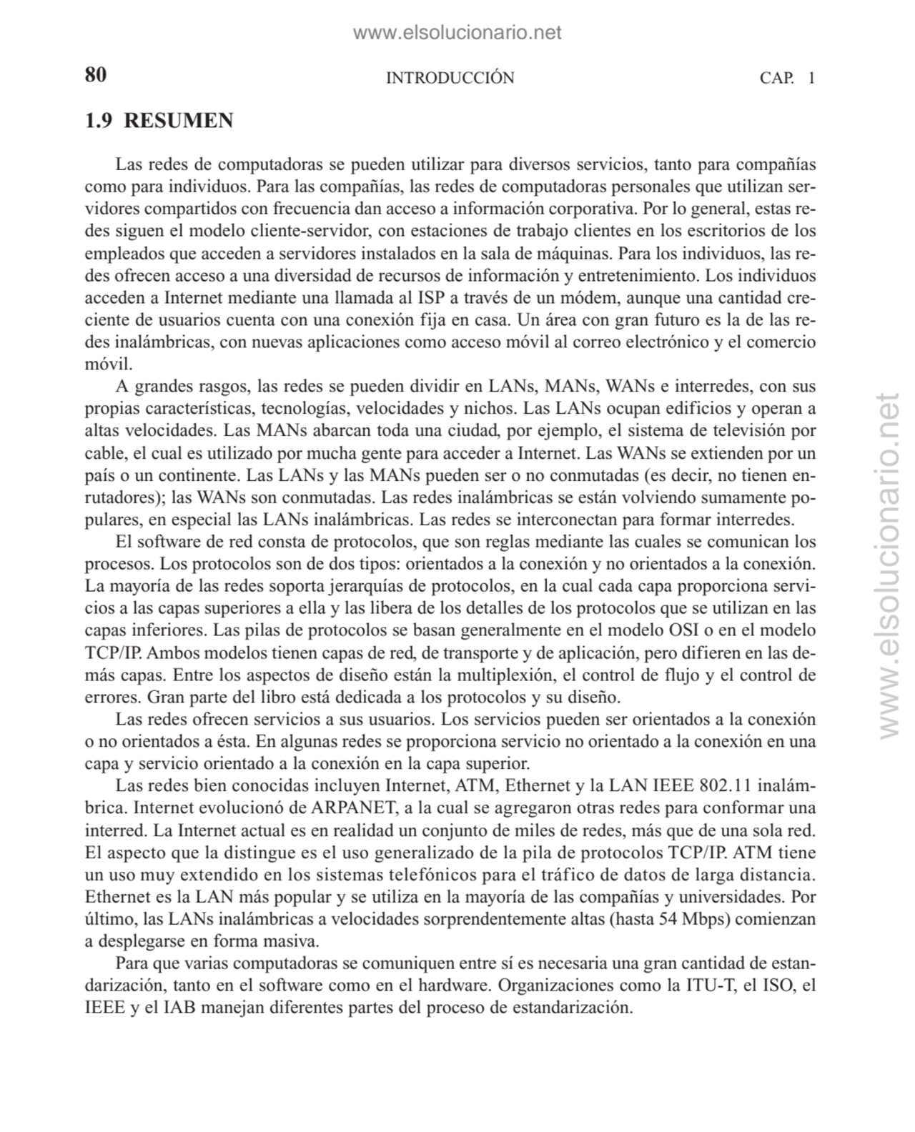 1.9 RESUMEN
Las redes de computadoras se pueden utilizar para diversos servicios, tanto para compa…