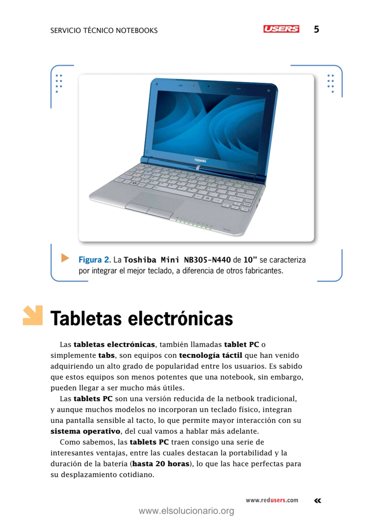 servicio técnico Notebooks 5
www.redusers.com
Tabletas electrónicas
Las tabletas electrónicas, t…