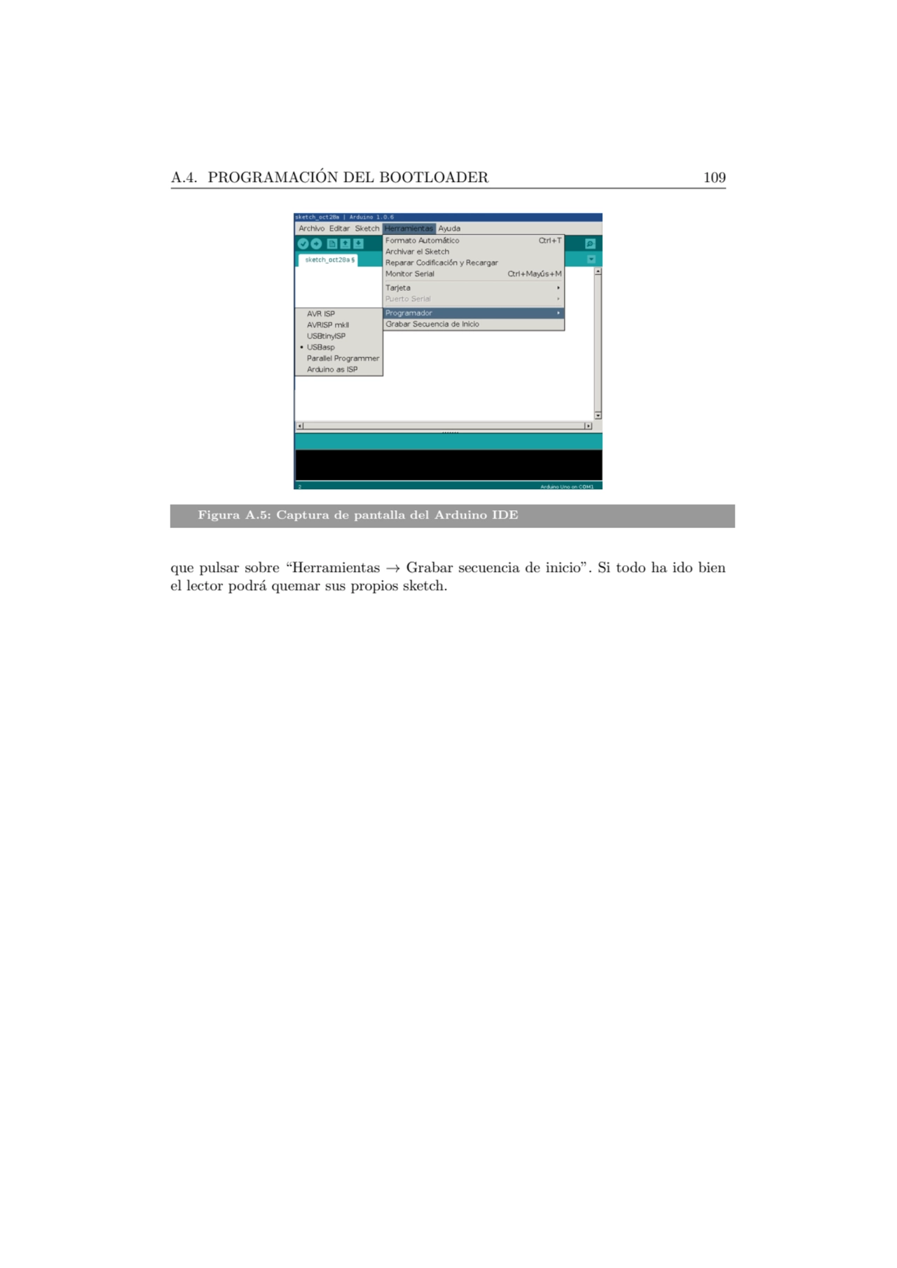 A.4. PROGRAMACION DEL BOOTLOADER 109 ´
Figura A.5: Captura de pantalla del Arduino IDE
que pulsar…