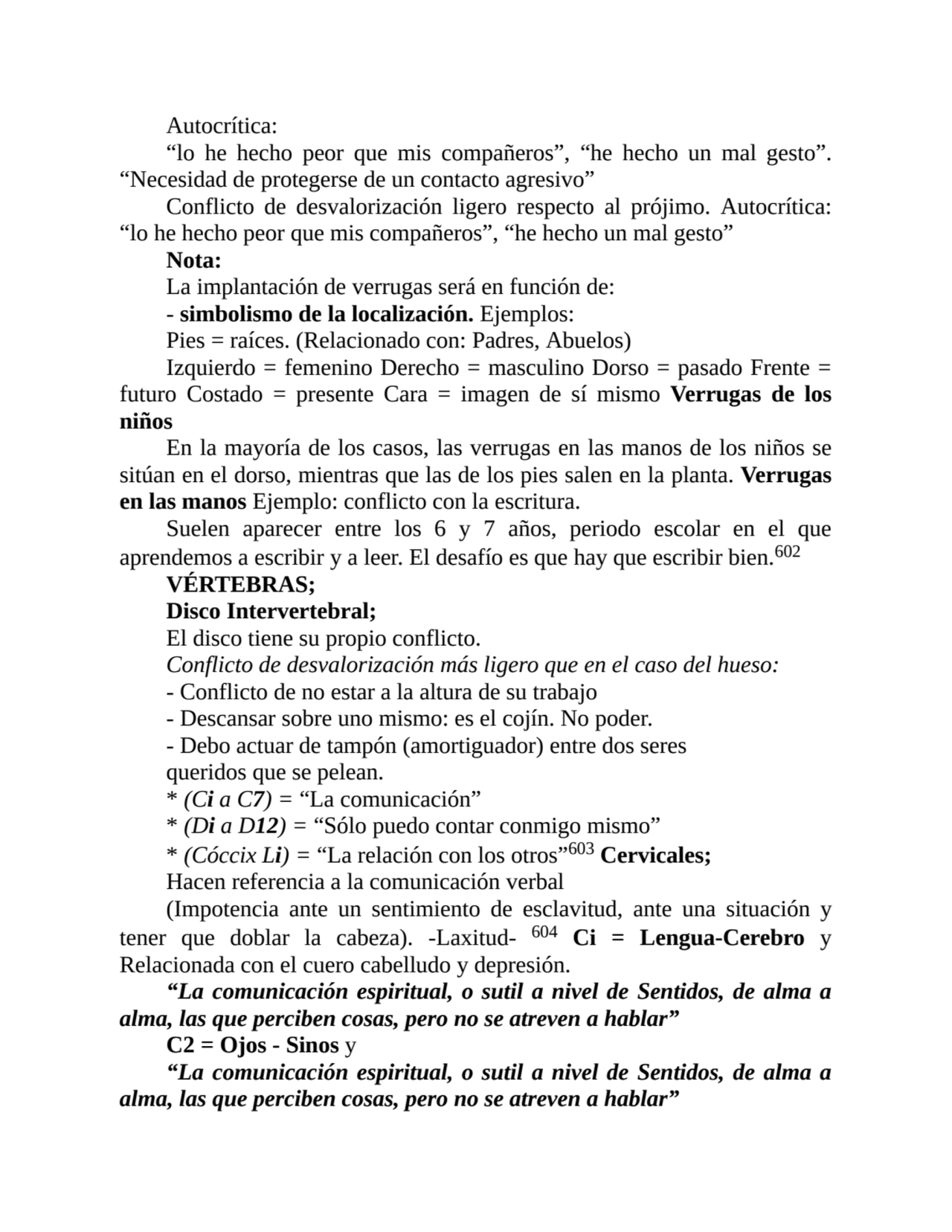 Autocrítica:
“lo he hecho peor que mis compañeros”, “he hecho un mal gesto”.
“Necesidad de proteg…