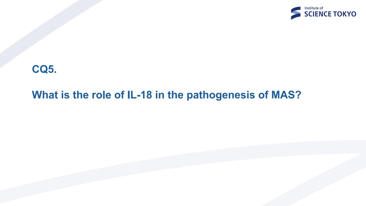 CQ5.
What is the role of IL-18 in the pathogenesis of MAS?