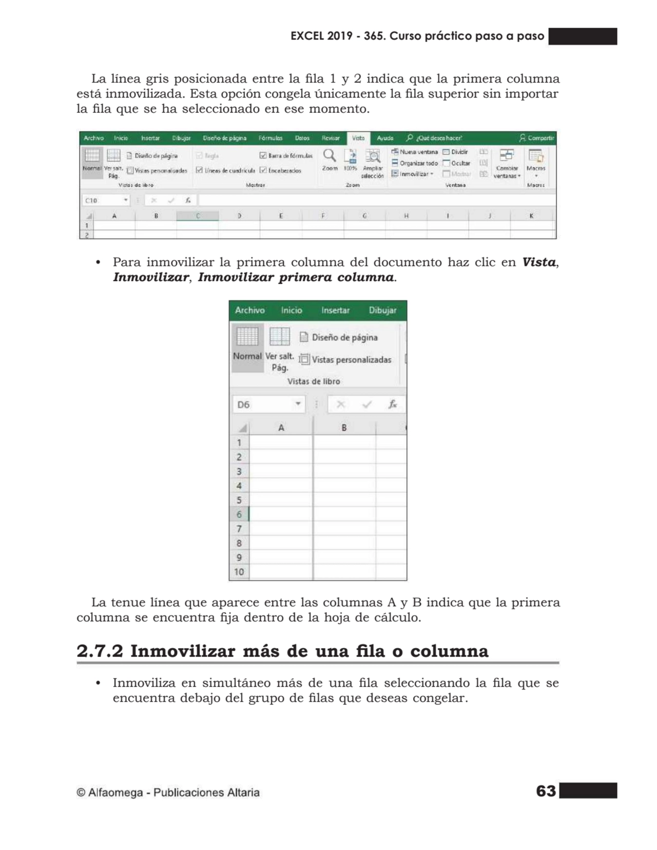 63
La línea gris posicionada entre la la 1 y 2 indica que la primera columna
está inmovilizada. …