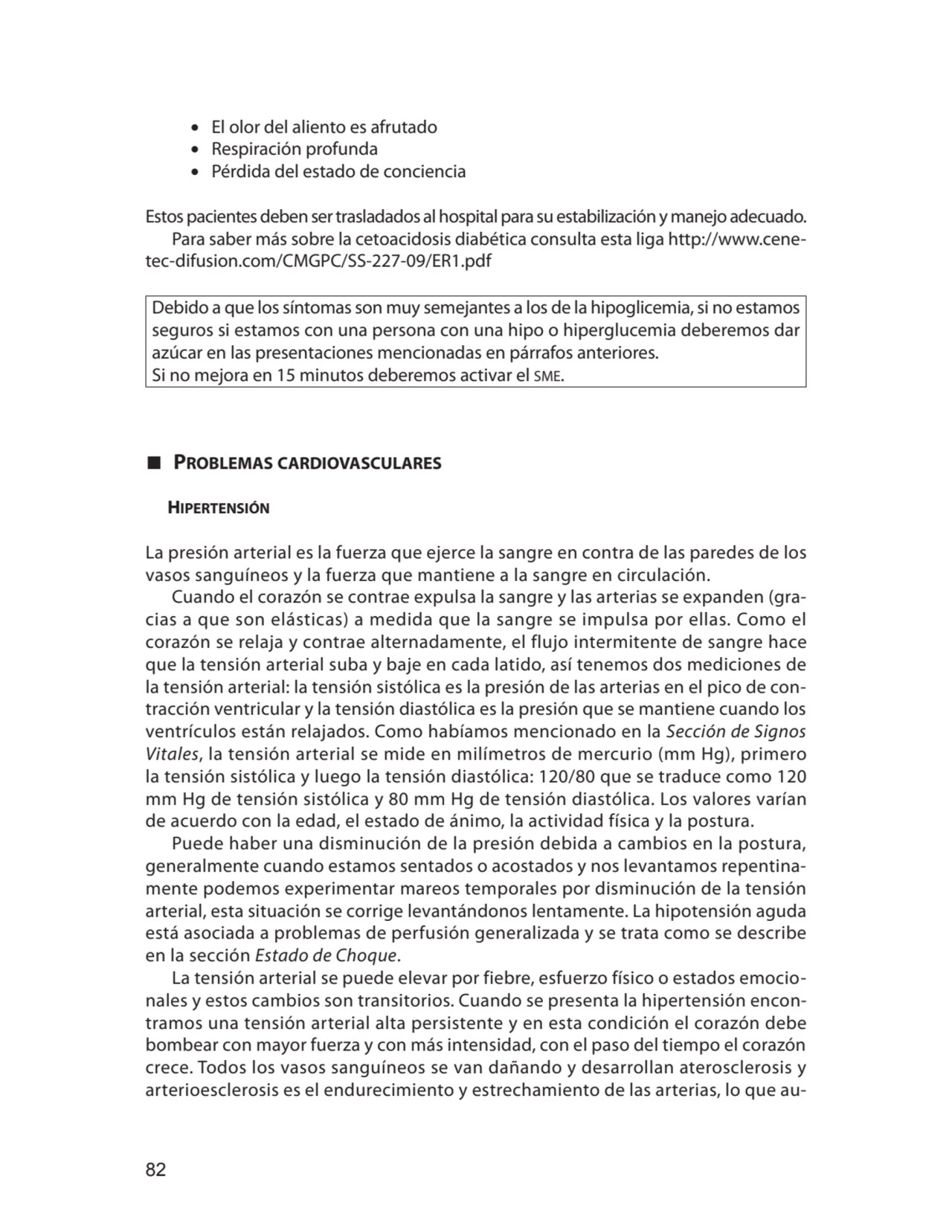 82
∙ El olor del aliento es afrutado
∙ Respiración profunda
∙ Pérdida del estado de conciencia
…