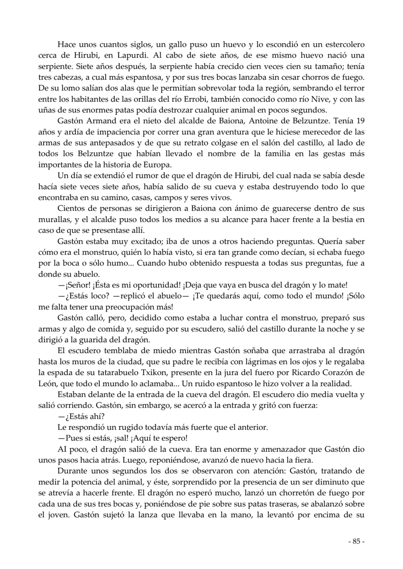  
Hace unos cuantos siglos, un gallo puso un huevo y lo escondió en un estercolero
cerca de Hirub…