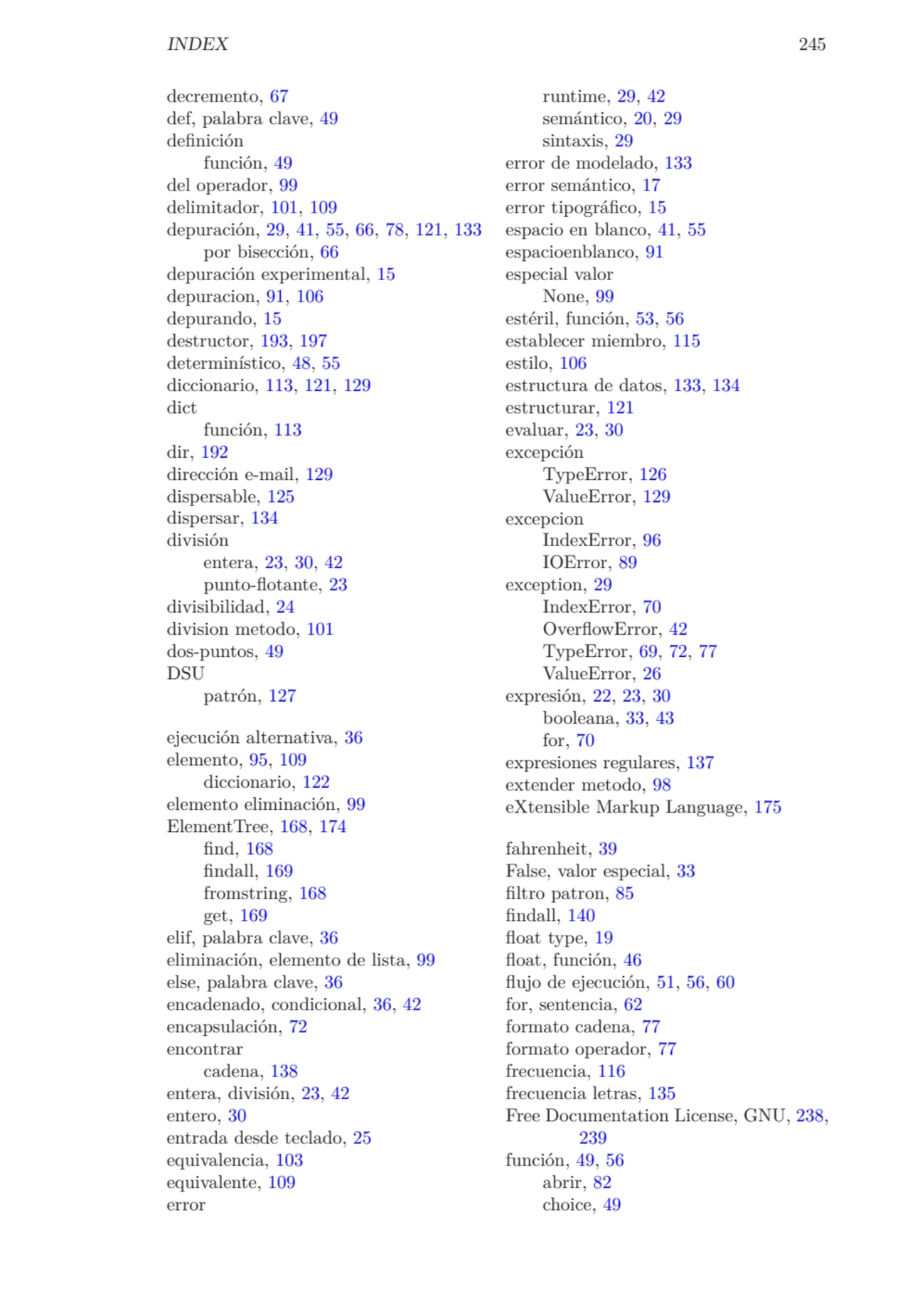 INDEX 245
decremento, 67
def, palabra clave, 49
definición
función, 49
del operador, 99
delim…