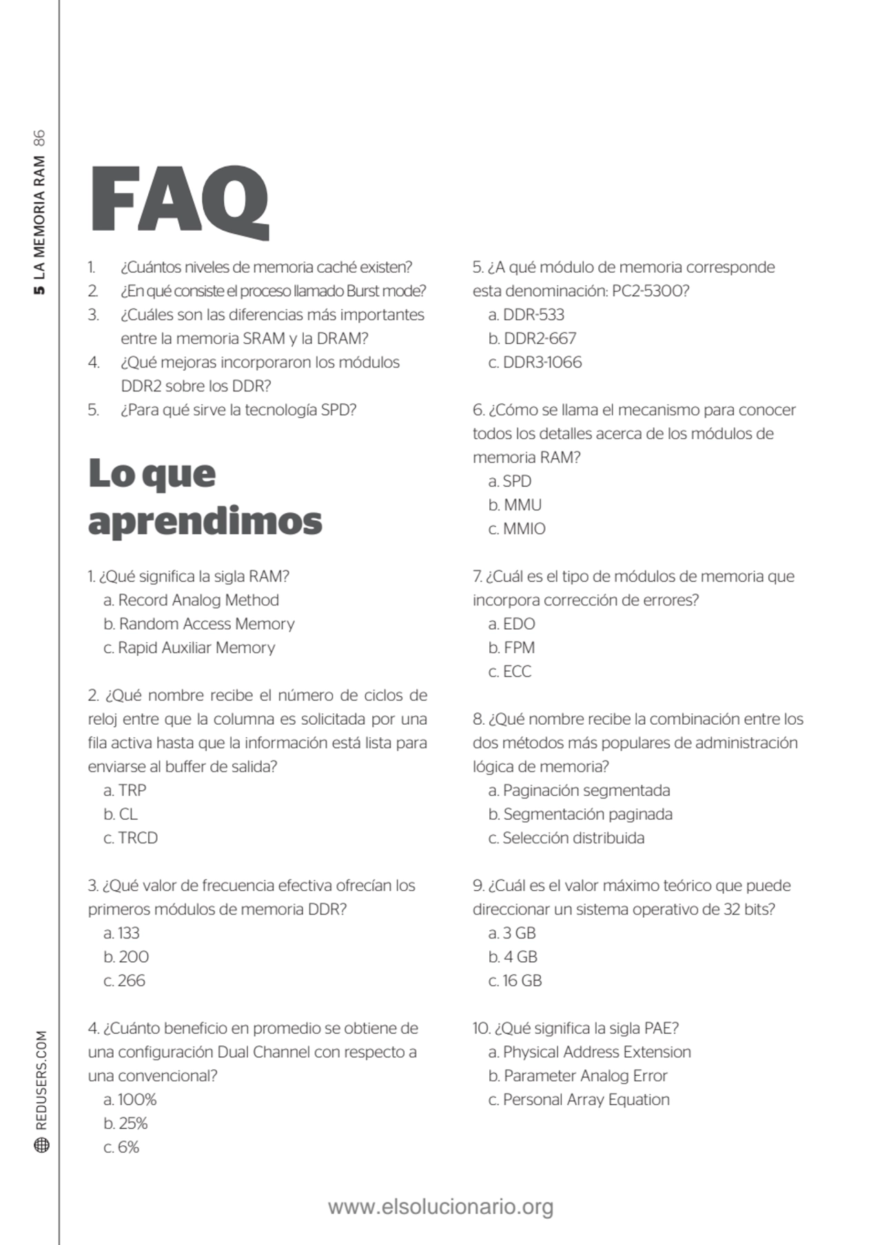 5 LA MEMORIA RAM 86
FAQ
1. ¿Cuántos niveles de memoria caché existen?
2. ¿En qué consiste el pro…