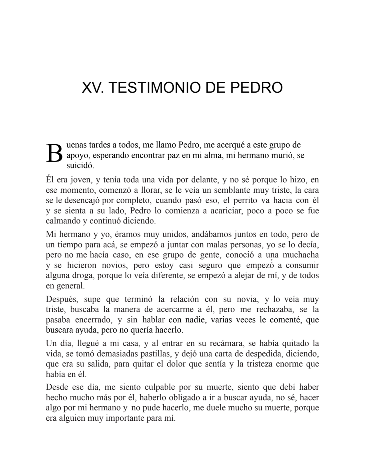 B
XV. TESTIMONIO DE PEDRO
uenas tardes a todos, me llamo Pedro, me acerqué a este grupo de
apoyo…