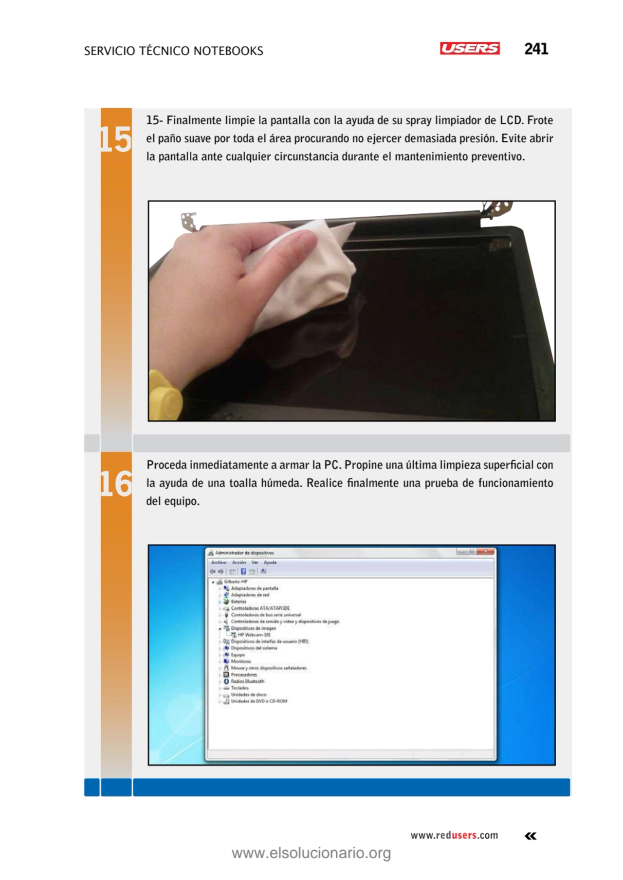 servicio técnico Notebooks 241
www.redusers.com
15- Finalmente limpie la pantalla con la ayuda de…