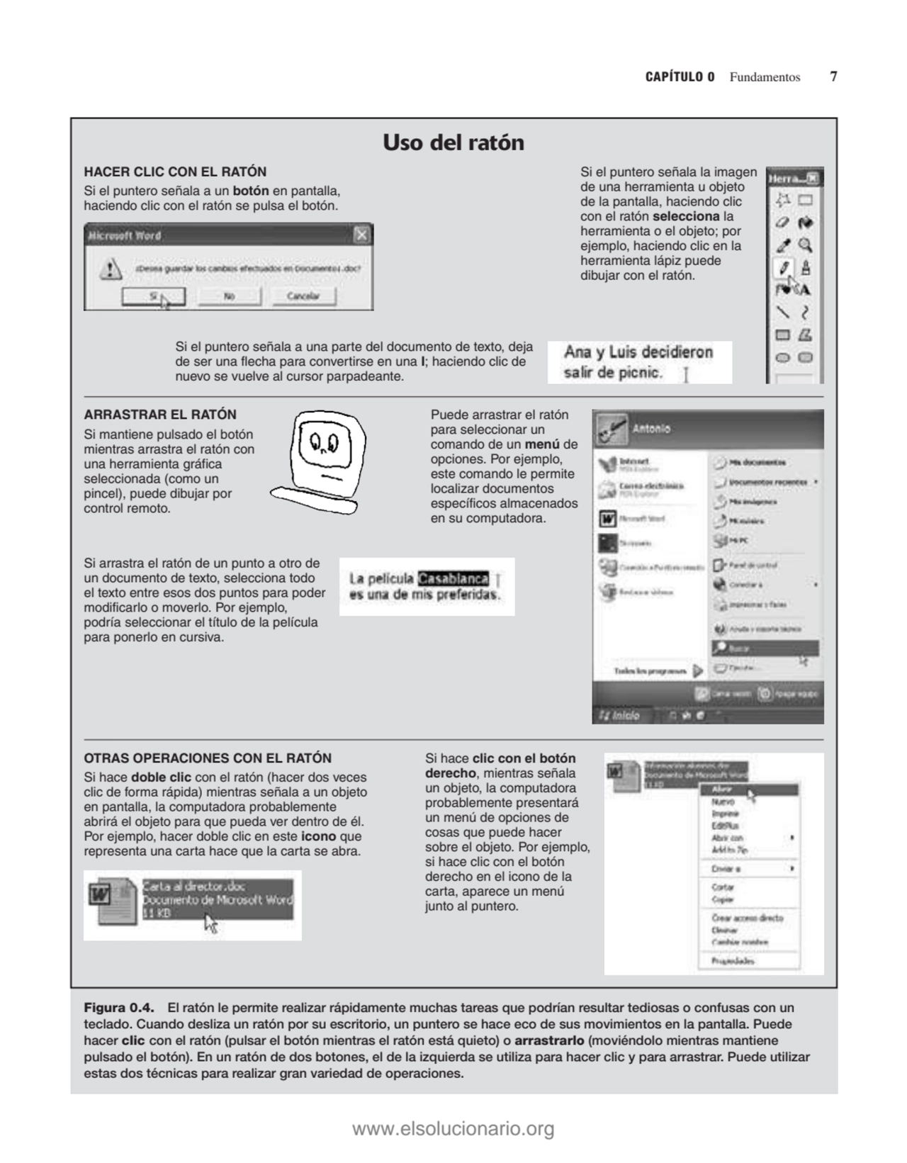 CAPÍTULO 0 Fundamentos 7
Figura 0.4. El ratón le permite realizar rápidamente muchas tareas que po…