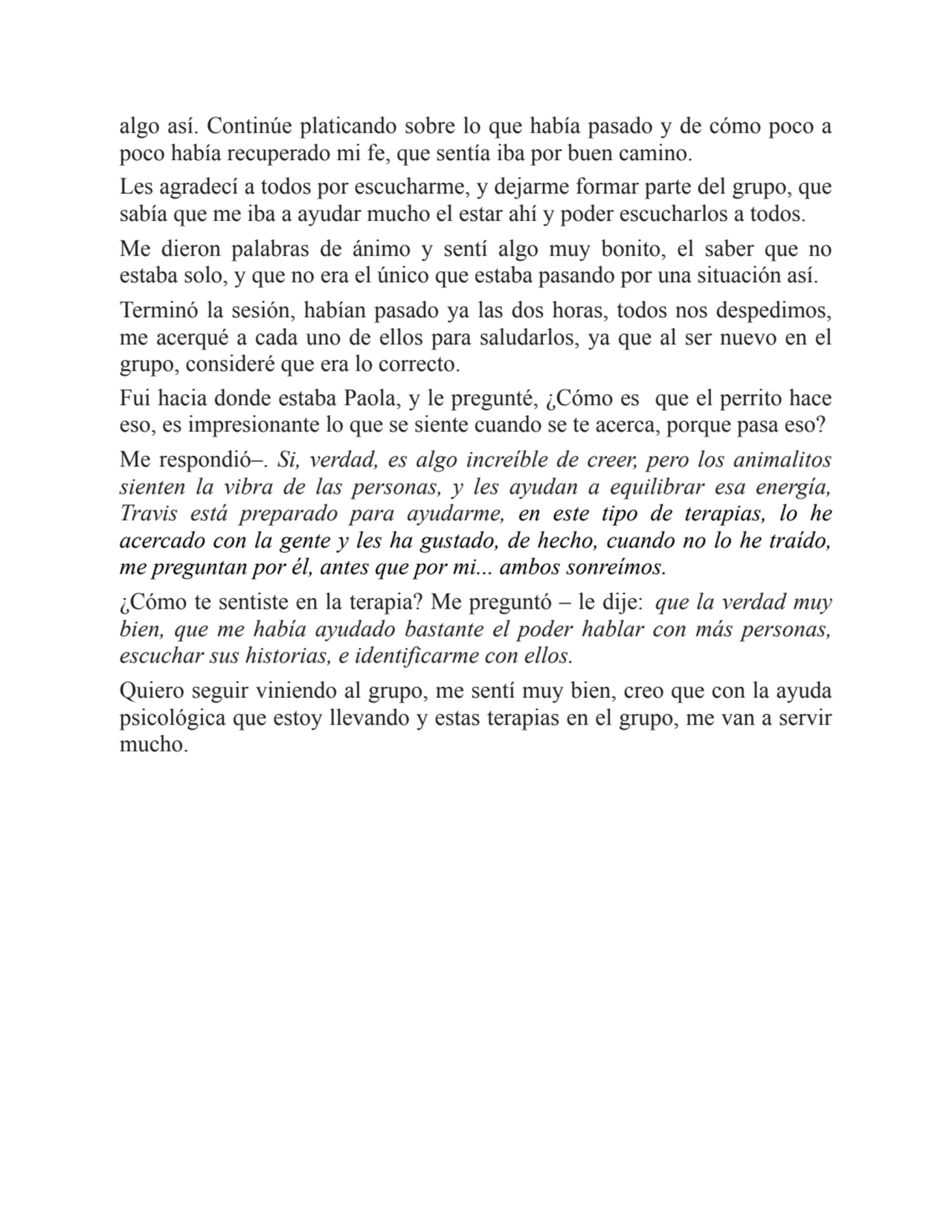 algo así. Continúe platicando sobre lo que había pasado y de cómo poco a
poco había recuperado mi …