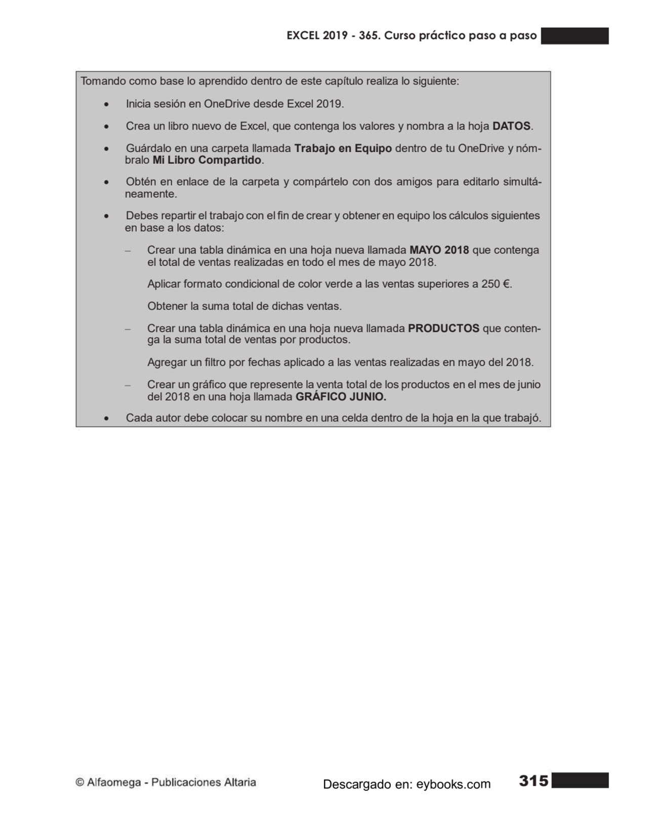 315
Tomando como base lo aprendido dentro de este capítulo realiza lo siguiente:
• Inicia sesión …