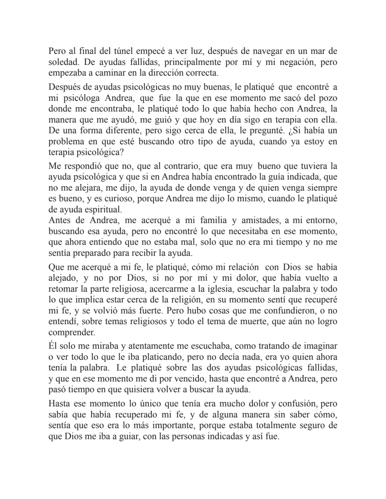 Pero al final del túnel empecé a ver luz, después de navegar en un mar de
soledad. De ayudas falli…