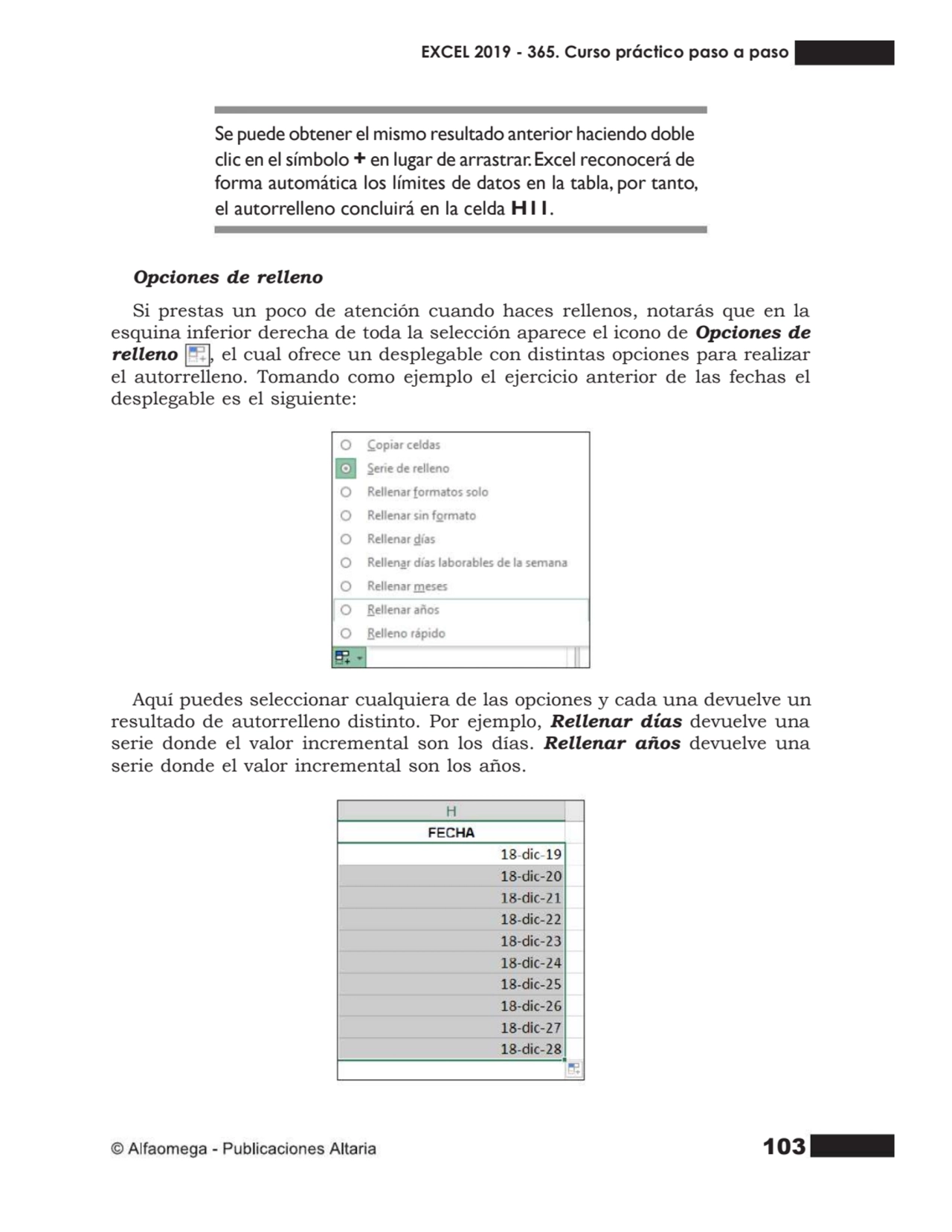 103
Se puede obtener el mismo resultado anterior haciendo doble
clic en el símbolo + en lugar de …