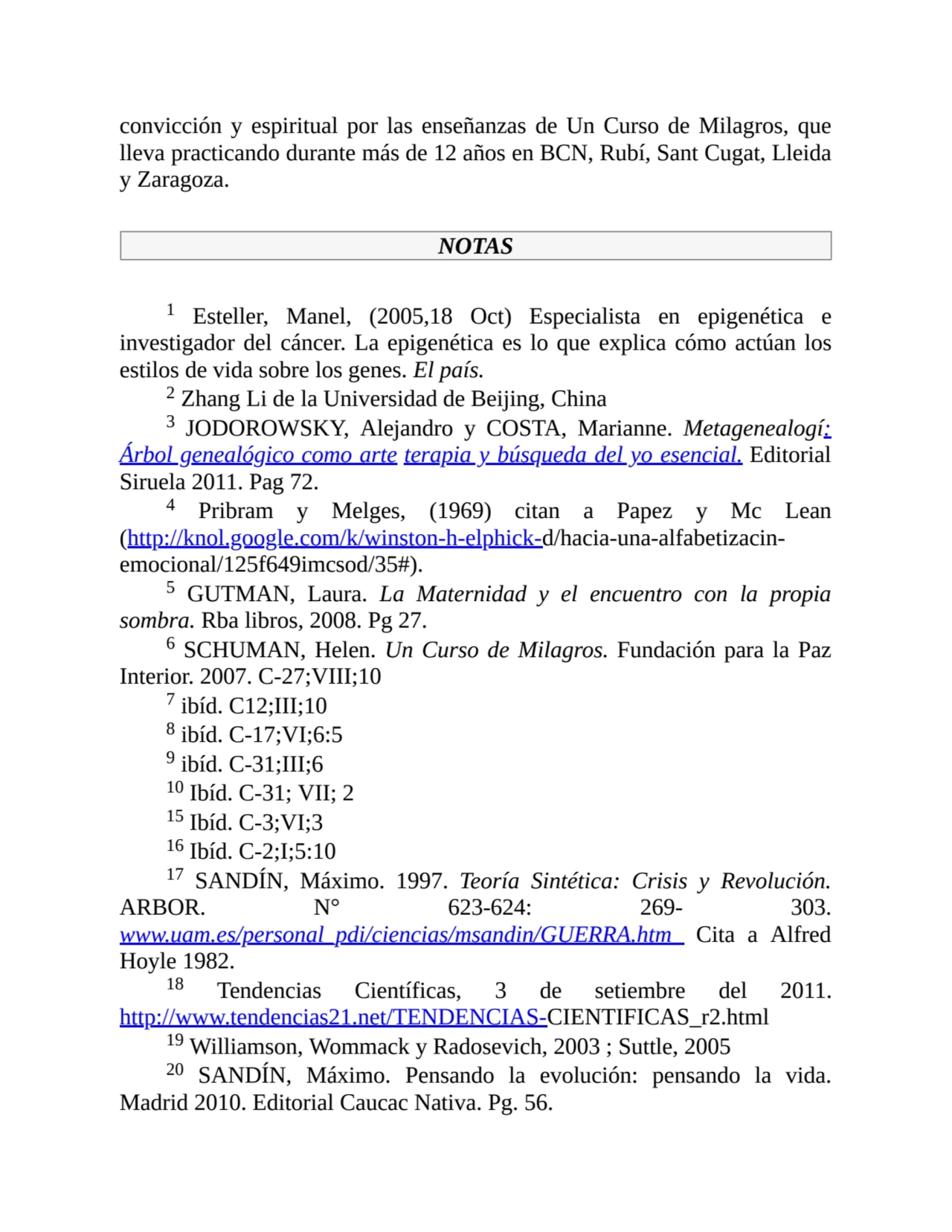 convicción y espiritual por las enseñanzas de Un Curso de Milagros, que
lleva practicando durante …
