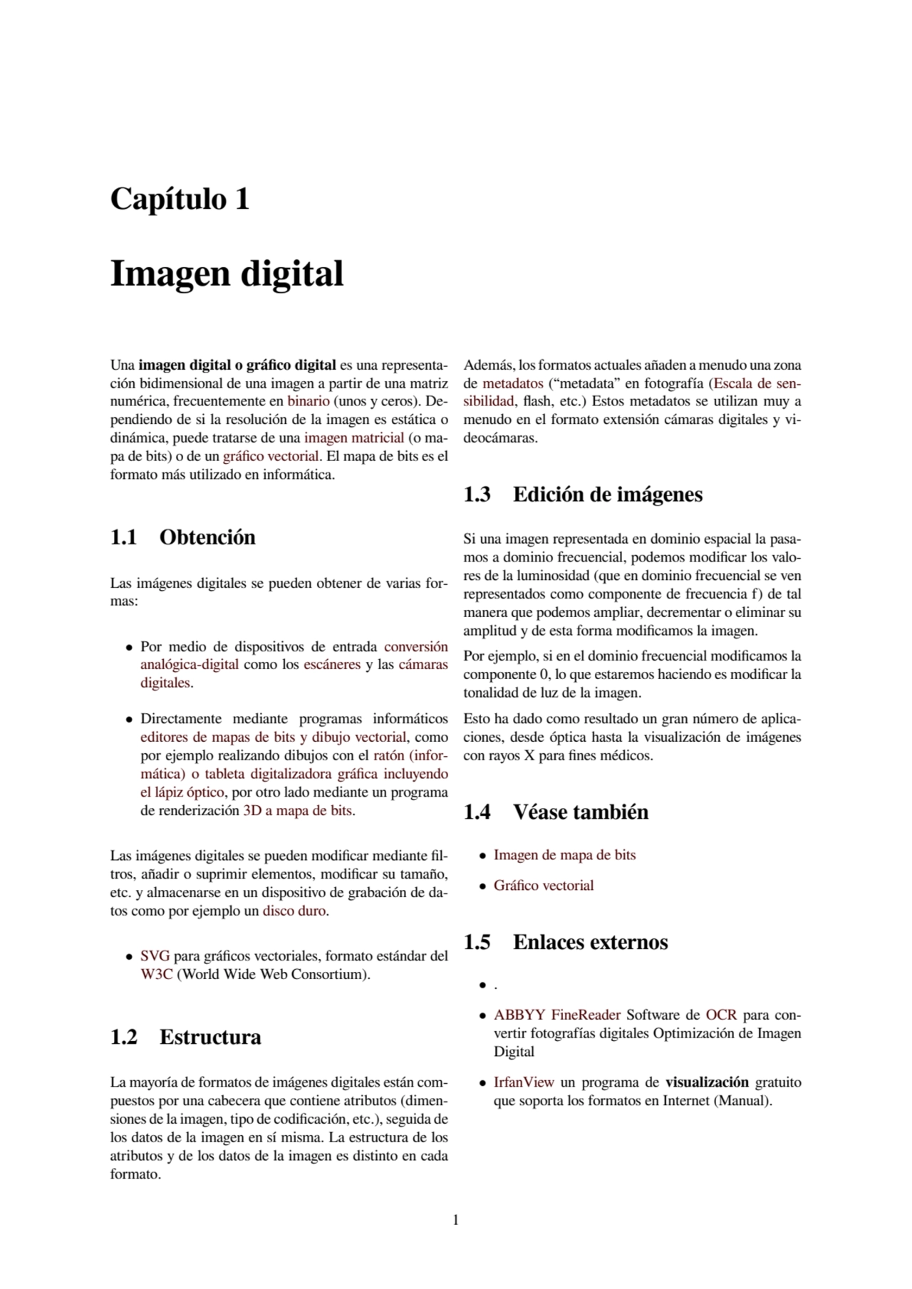 Capítulo 1
Imagen digital
Una imagen digital o gráfico digital es una representación bidimension…