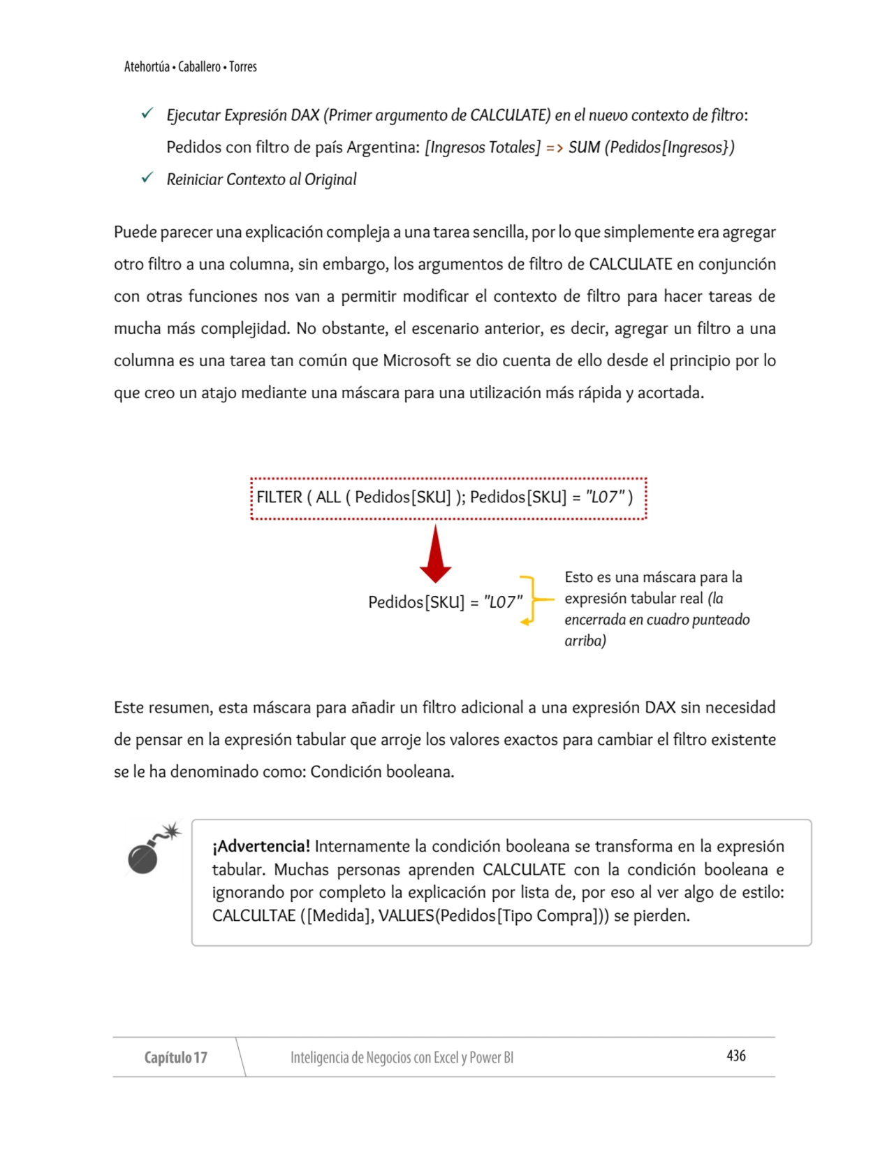 ✓ Ejecutar Expresión DAX (Primer argumento de CALCULATE) en el nuevo contexto de filtro: 
Pedidos …