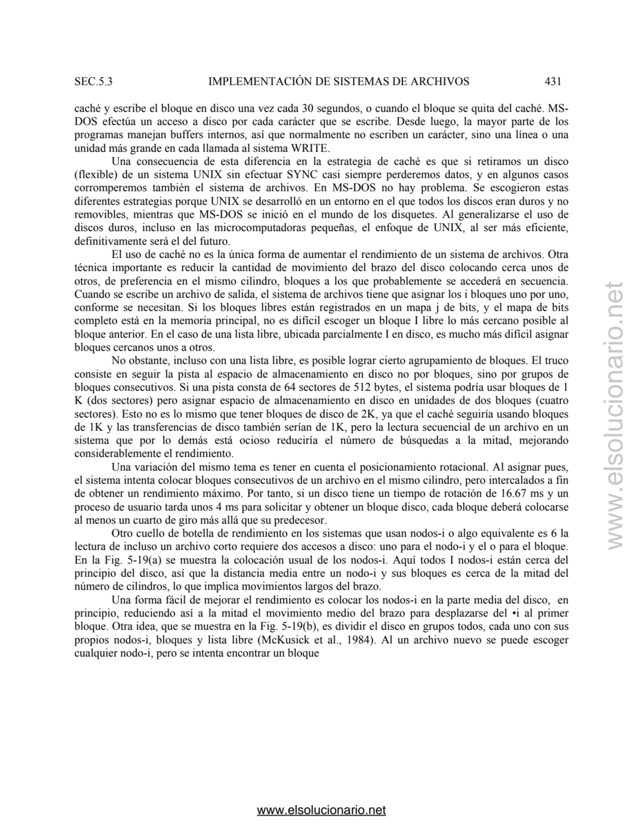 SEC.5.3 IMPLEMENTACIÓN DE SISTEMAS DE ARCHIVOS 431 
caché y escribe el bloque en disco una vez cad…