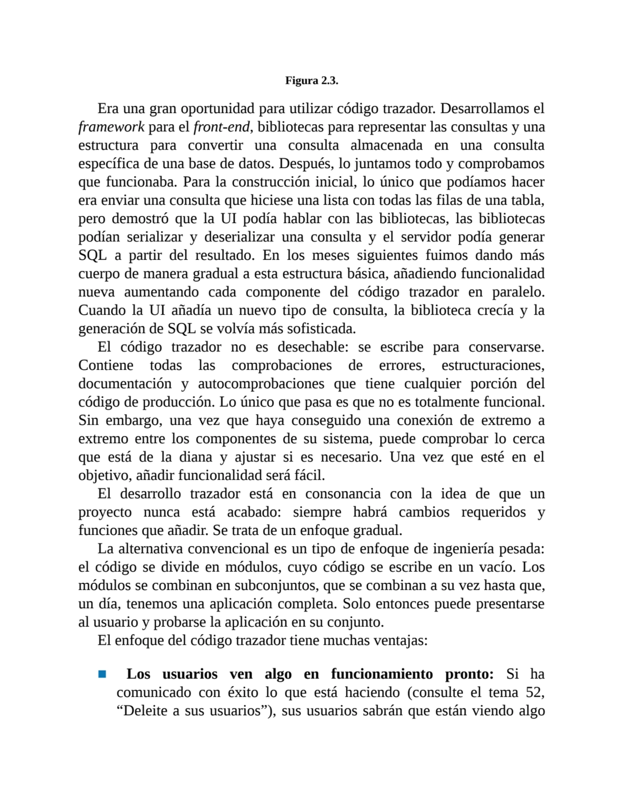 Figura 2.3.
Era una gran oportunidad para utilizar código trazador. Desarrollamos el
framework pa…