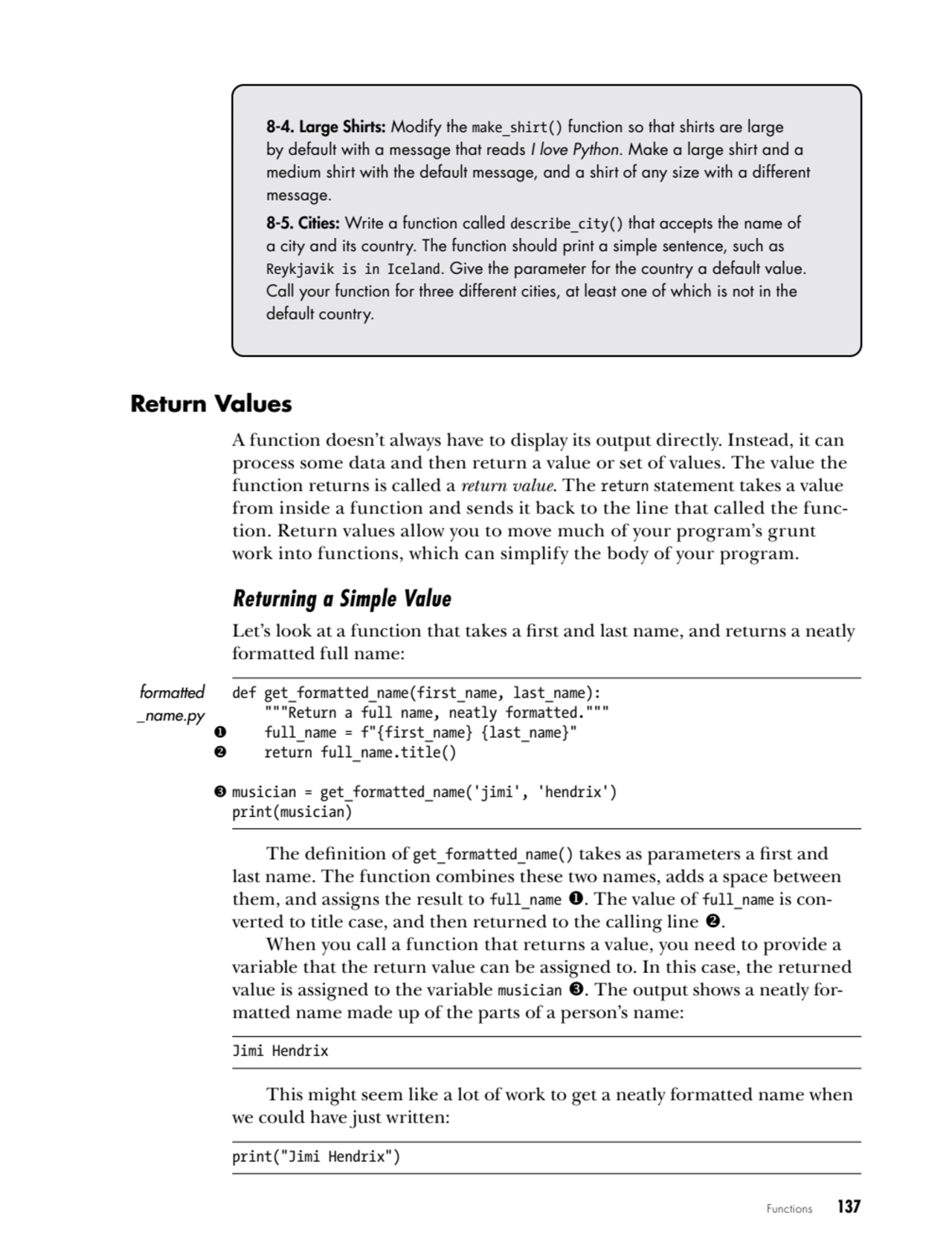 Functions   137
8-4. Large Shirts: Modify the make_shirt() function so that shirts are large 
by …