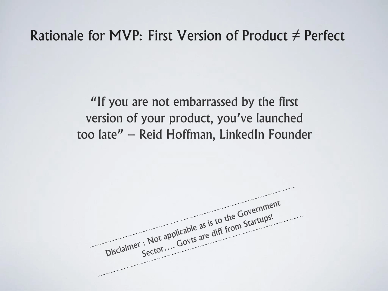 Rationale for MVP: First Version of Product ≠ Perfect
“If you are not embarrassed by the first 
v…