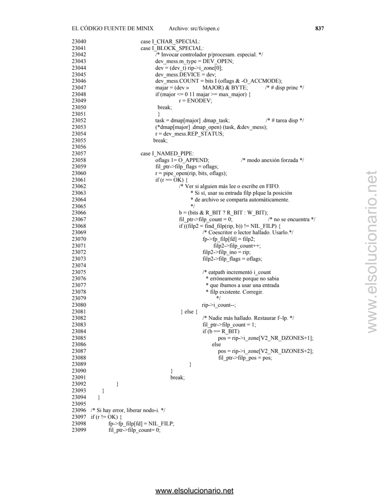 EL CÓDIGO FUENTE DE MINIX Archivo: src/fs/open.c 837
23040 case I_CHAR_SPECIAL: 
23041 case I_BLO…