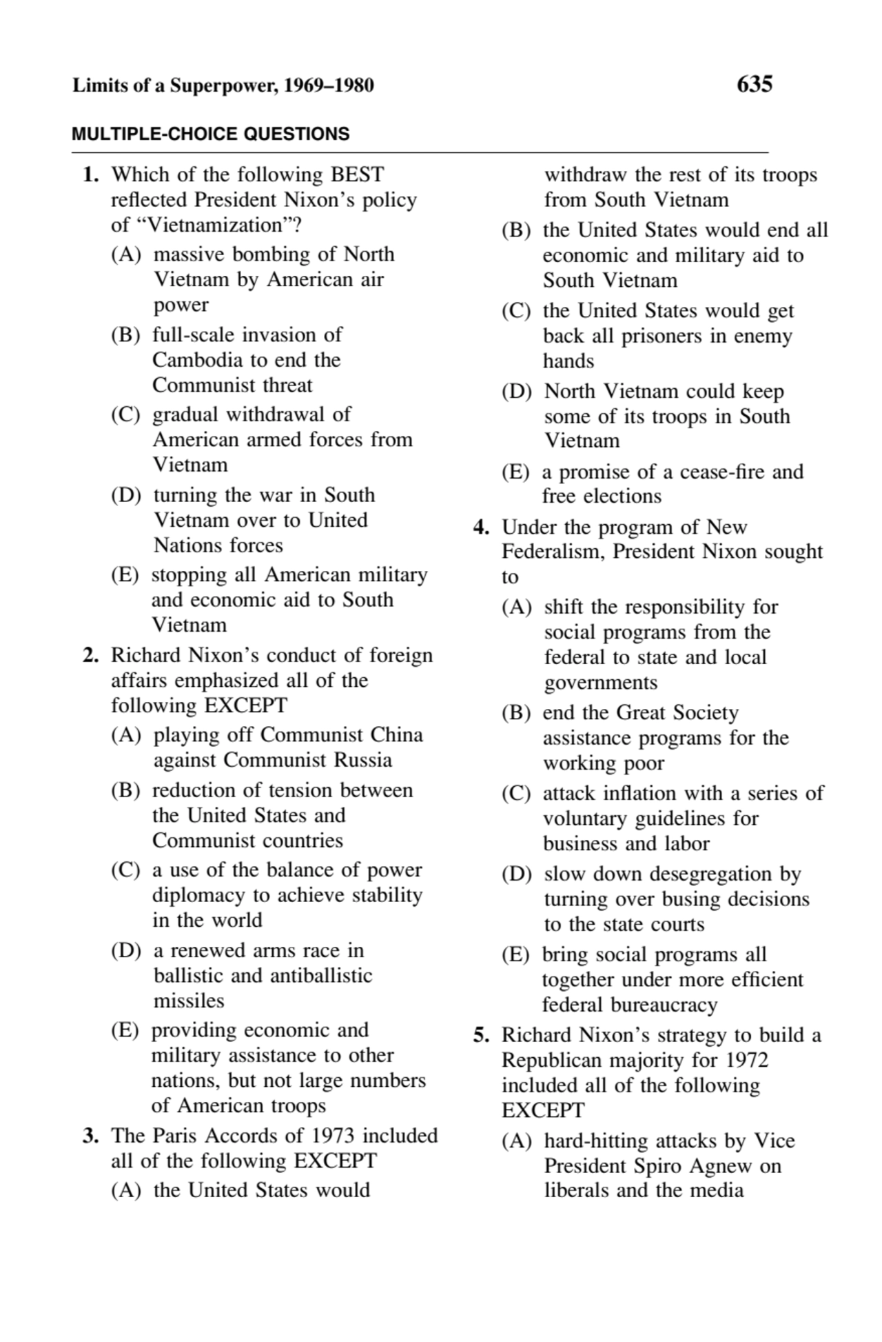 Limits of a Superpower, 1969–1980 635
MULTIPLE-CHOICE QUESTIONS
1. Which of the following BEST
r…