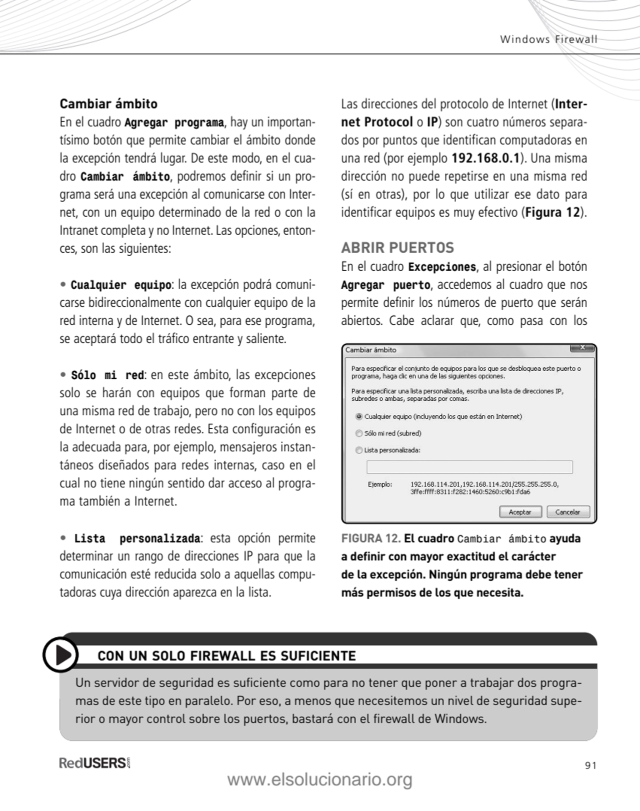 91
Windows Firewall
Cambiar ámbito
En el cuadro Agregar programa, hay un importantísimo botón q…