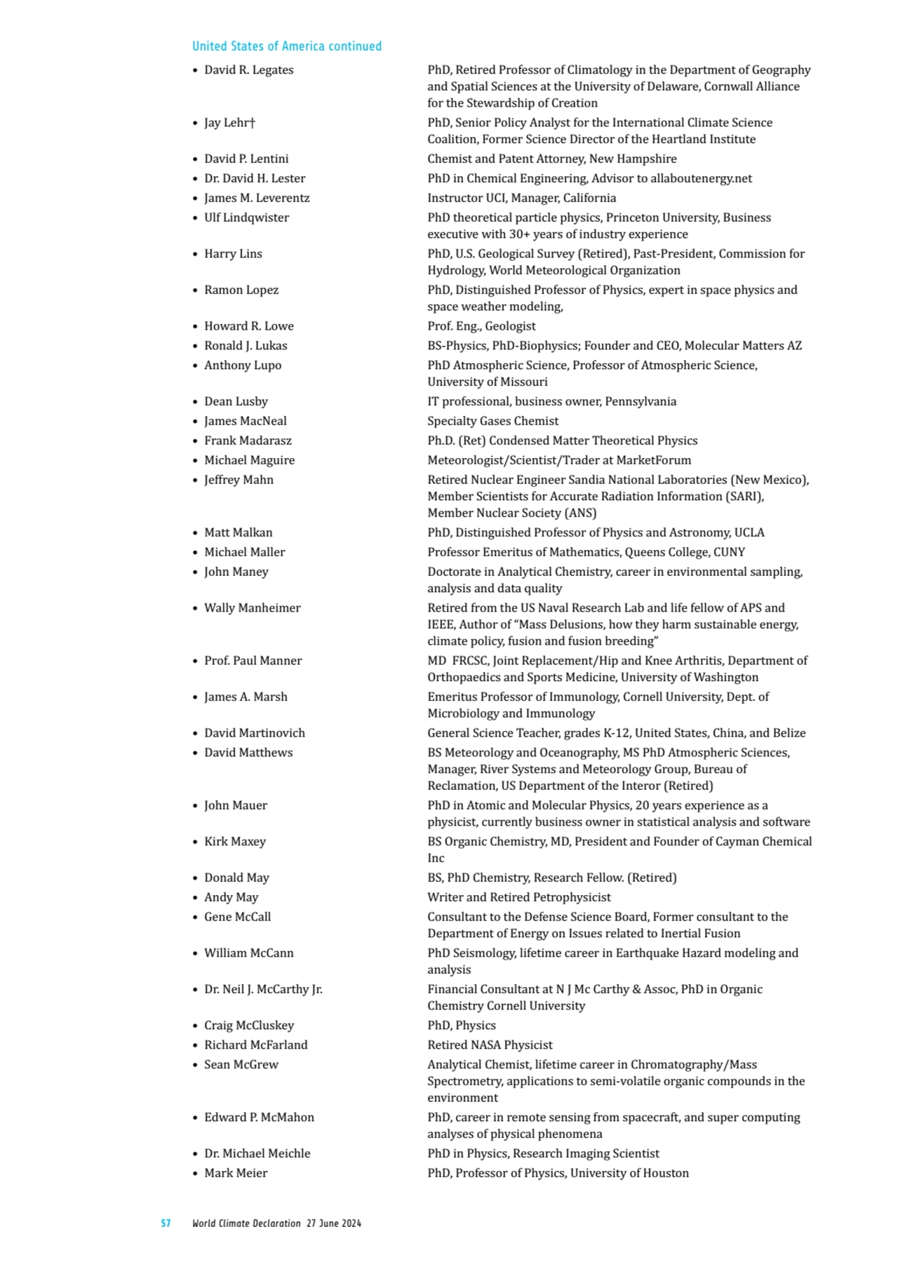 57 World Climate Declaration 27 June 2024
• David R. Legates PhD, Retired Professor of Climatology…