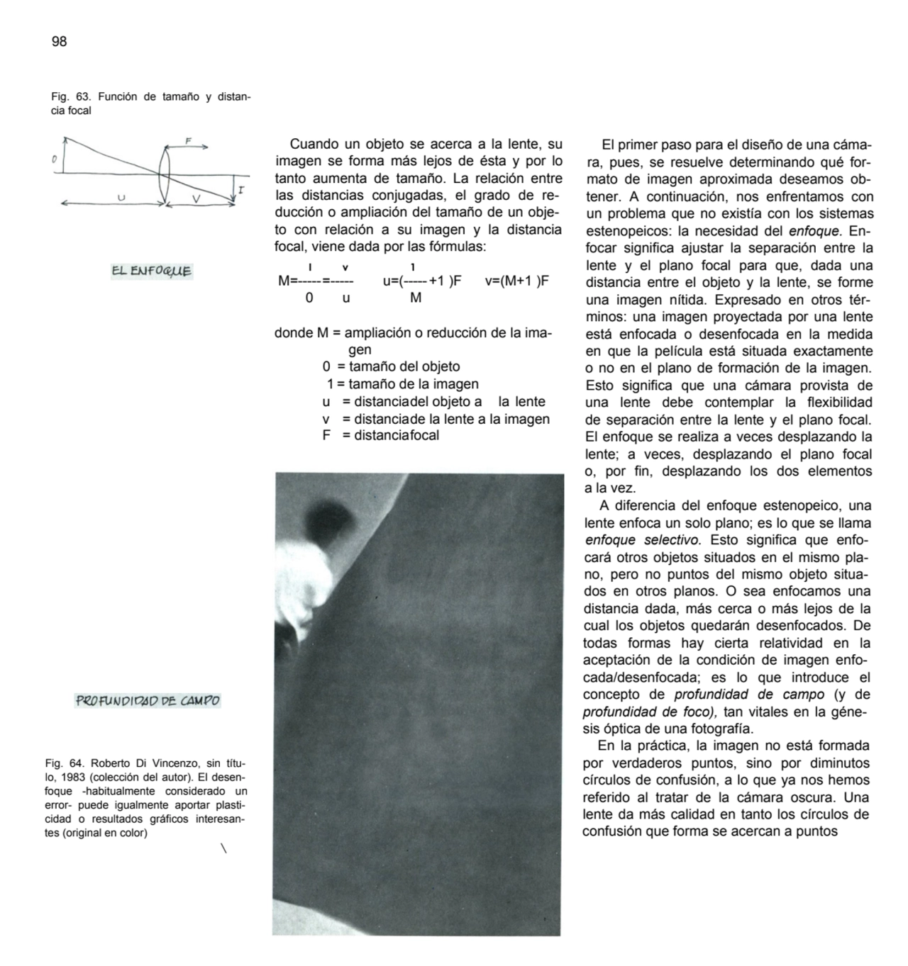 98
Fig. 63. Función de tamaño y distancia focal
Cuando un objeto se acerca a la lente, su 
imag…