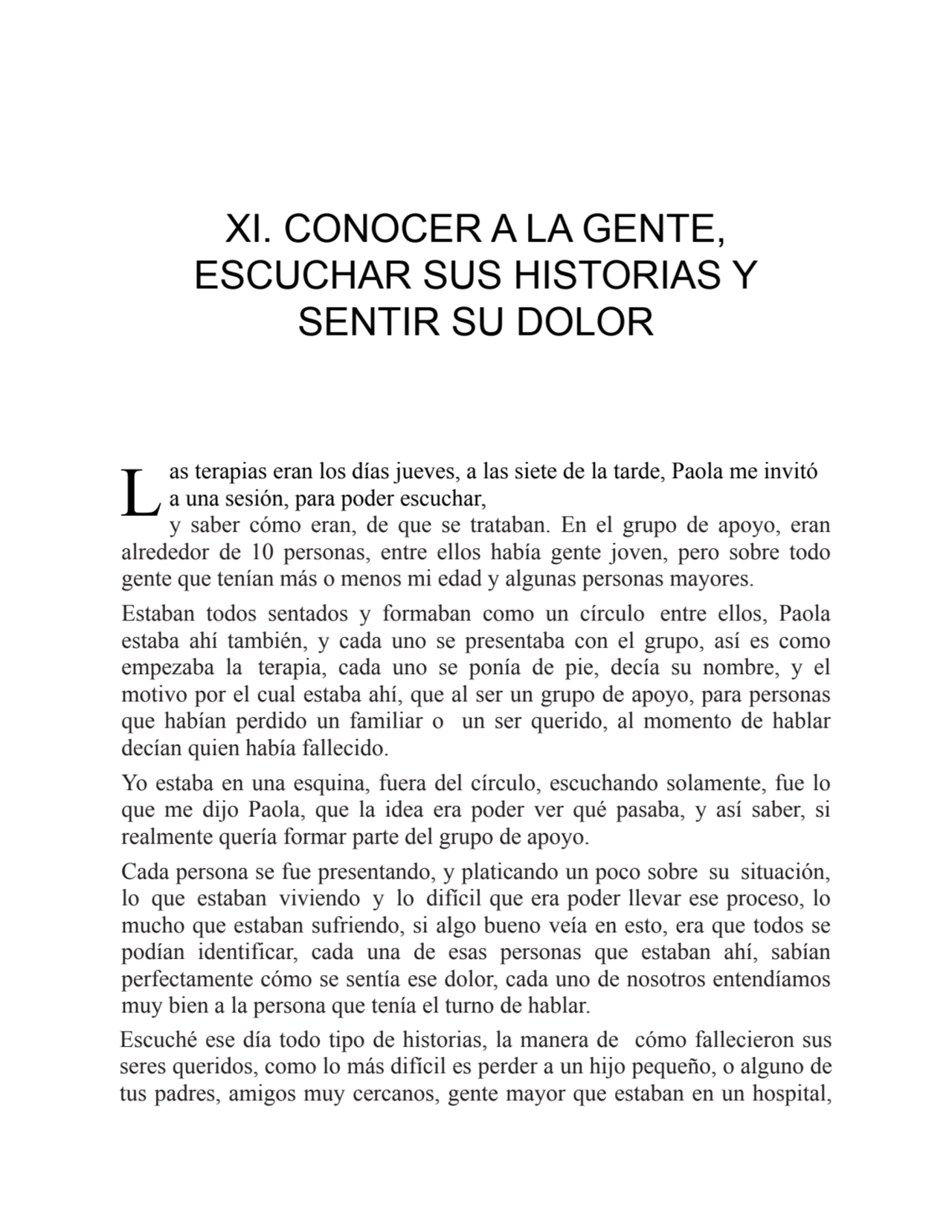 L
XI. CONOCER A LA GENTE,
ESCUCHAR SUS HISTORIAS Y
SENTIR SU DOLOR
as terapias eran los días ju…