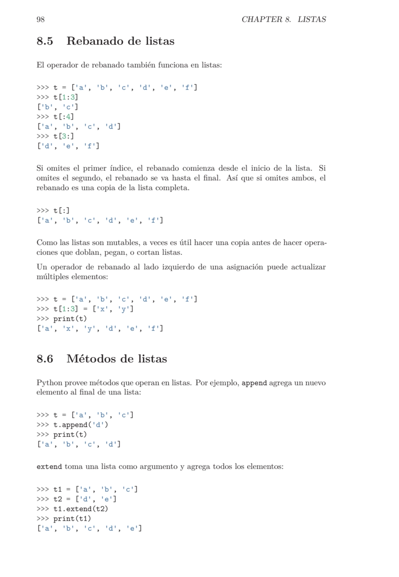 98 CHAPTER 8. LISTAS
8.5 Rebanado de listas
El operador de rebanado también funciona en listas:
…