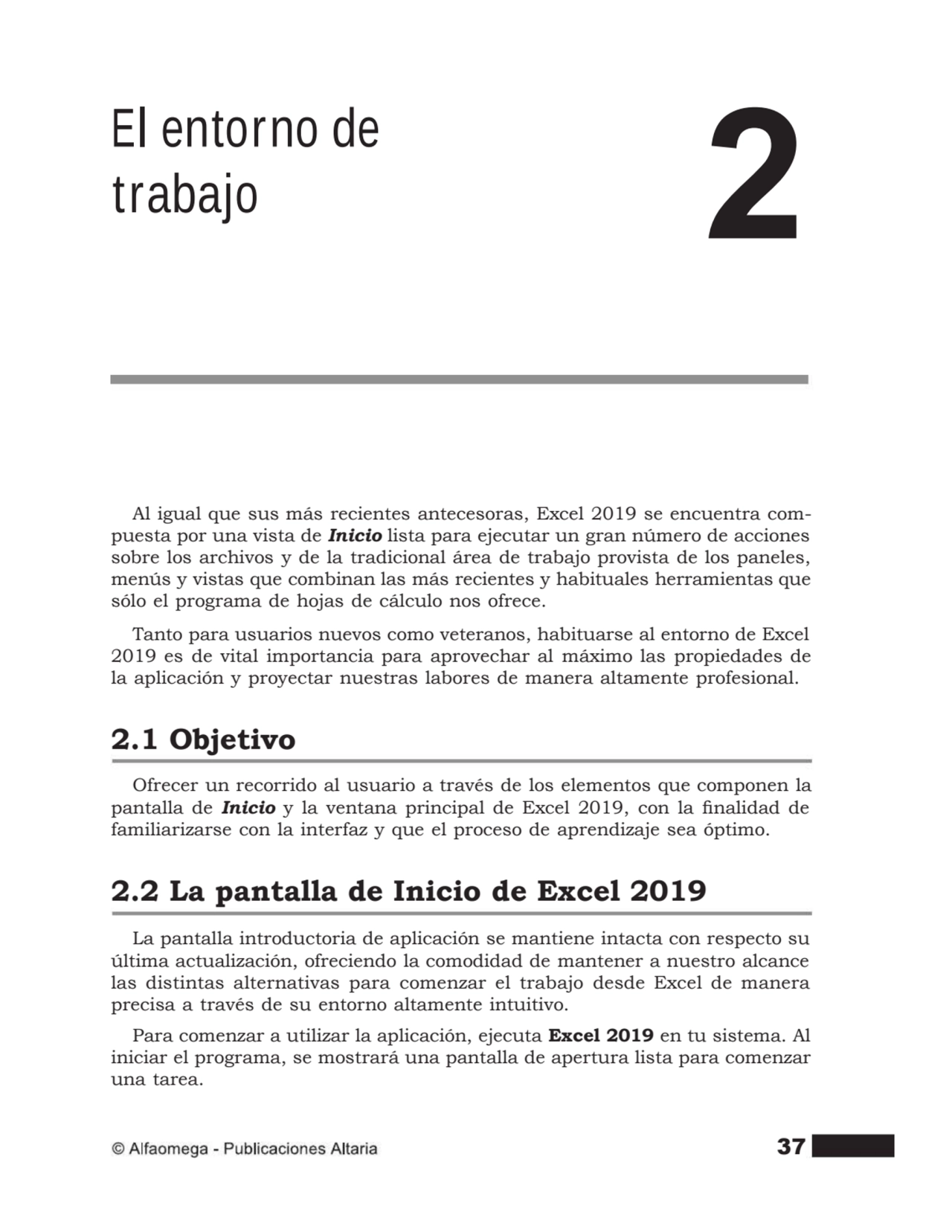 37
El entorno de
trabajo 2
Al igual que sus más recientes antecesoras, Excel 2019 se encuentra c…