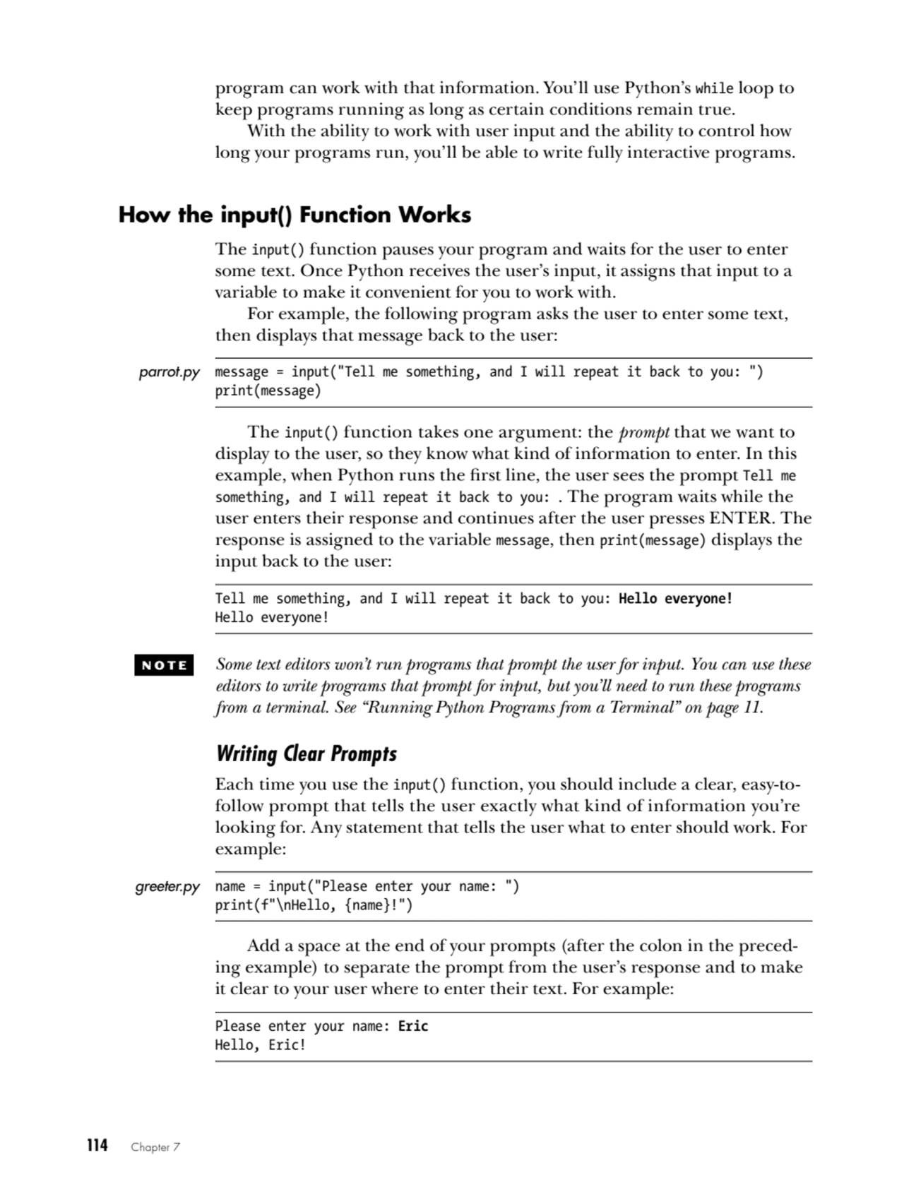 114   Chapter 7
program can work with that information. You’ll use Python’s while loop to 
keep p…