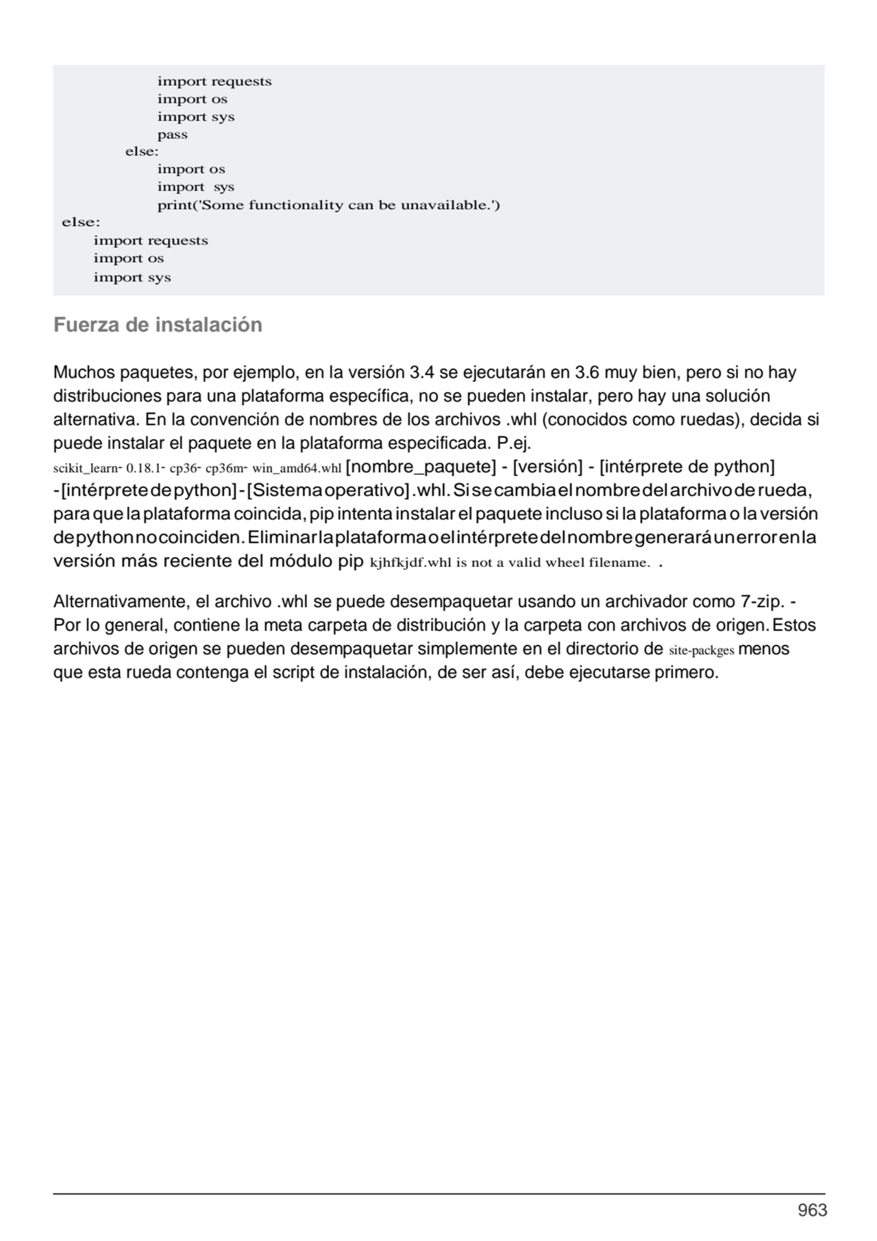 963
Fuerza de instalación
Muchos paquetes, por ejemplo, en la versión 3.4 se ejecutarán en 3.6 mu…