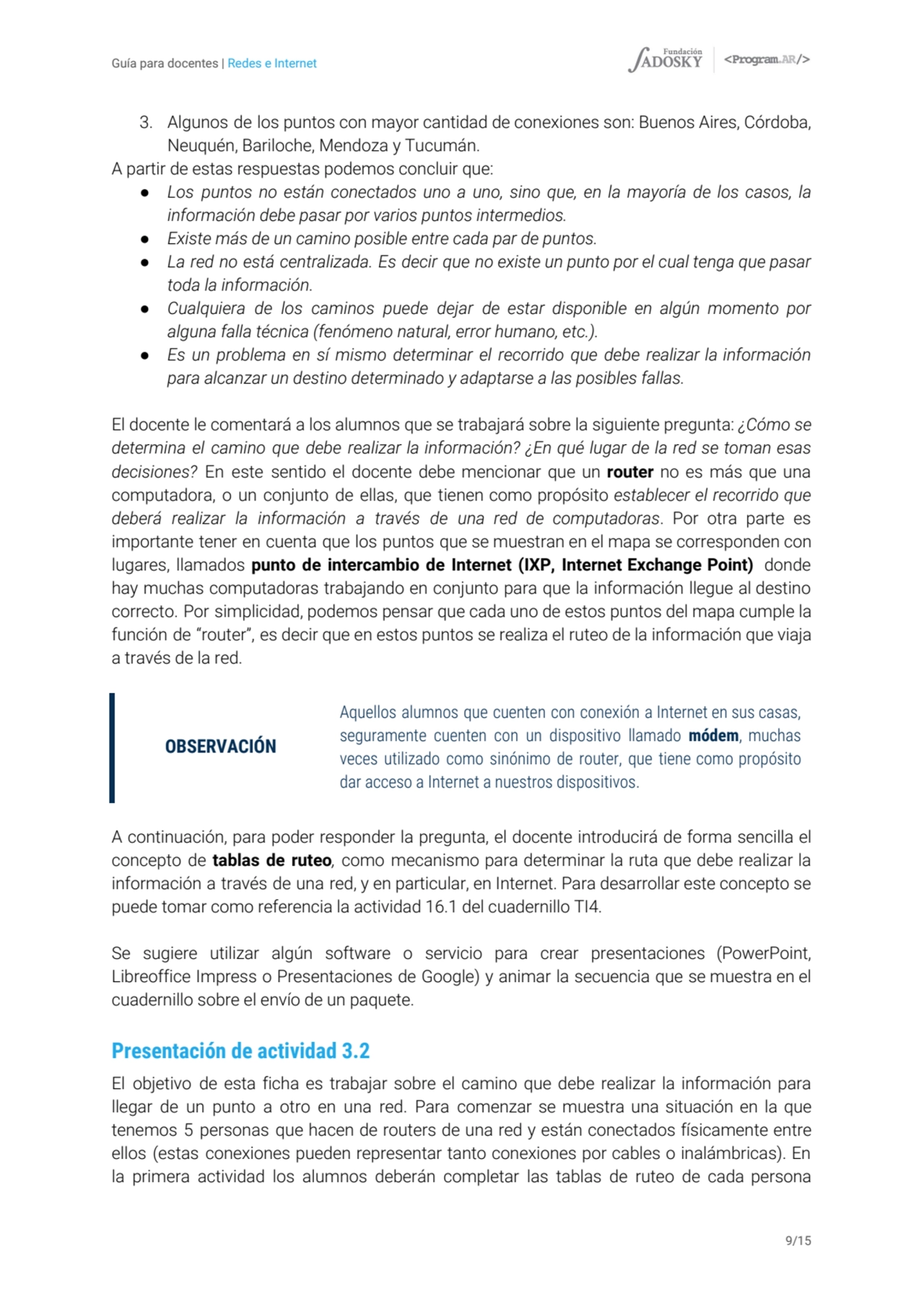 Guía para docentes | Redes e Internet
3. Algunos de los puntos con mayor cantidad de conexiones so…