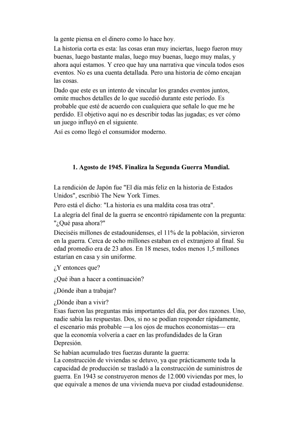 la gente piensa en el dinero como lo hace hoy.
La historia corta es esta: las cosas eran muy incie…