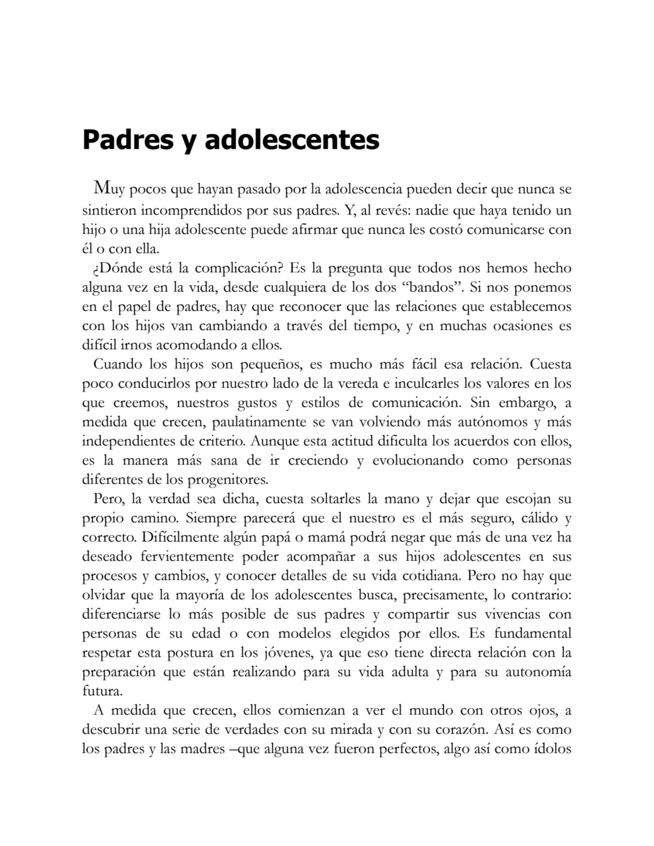 Padres y adolescentes
Muy pocos que hayan pasado por la adolescencia pueden decir que nunca se
si…