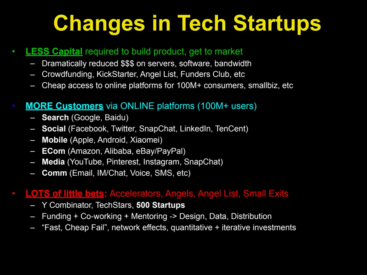 Changes in Tech Startups
• LESS Capital required to build product, get to market
– Dramatically r…