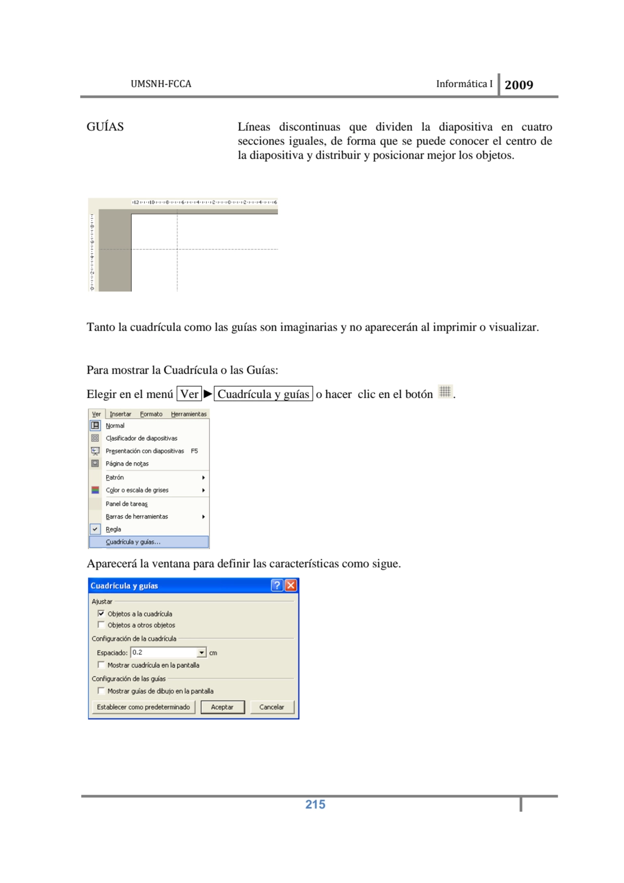 UMSNH-FCCA Informática I 2009
 215
GUÍAS Líneas discontinuas que dividen la diapositiva en cuatro…